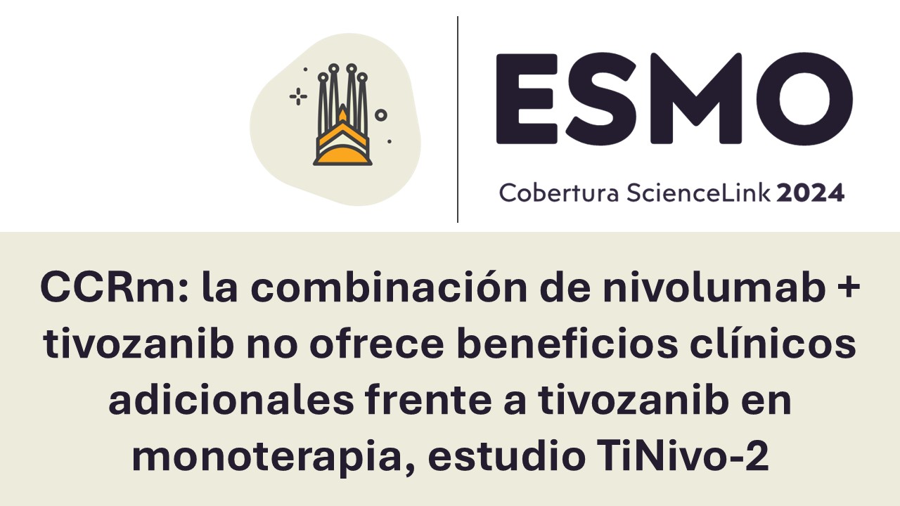 CCRm: la combinación de nivolumab + tivozanib no ofrece beneficios clínicos adicionales frente a tivozanib en monoterapia, estudio TiNivo-2