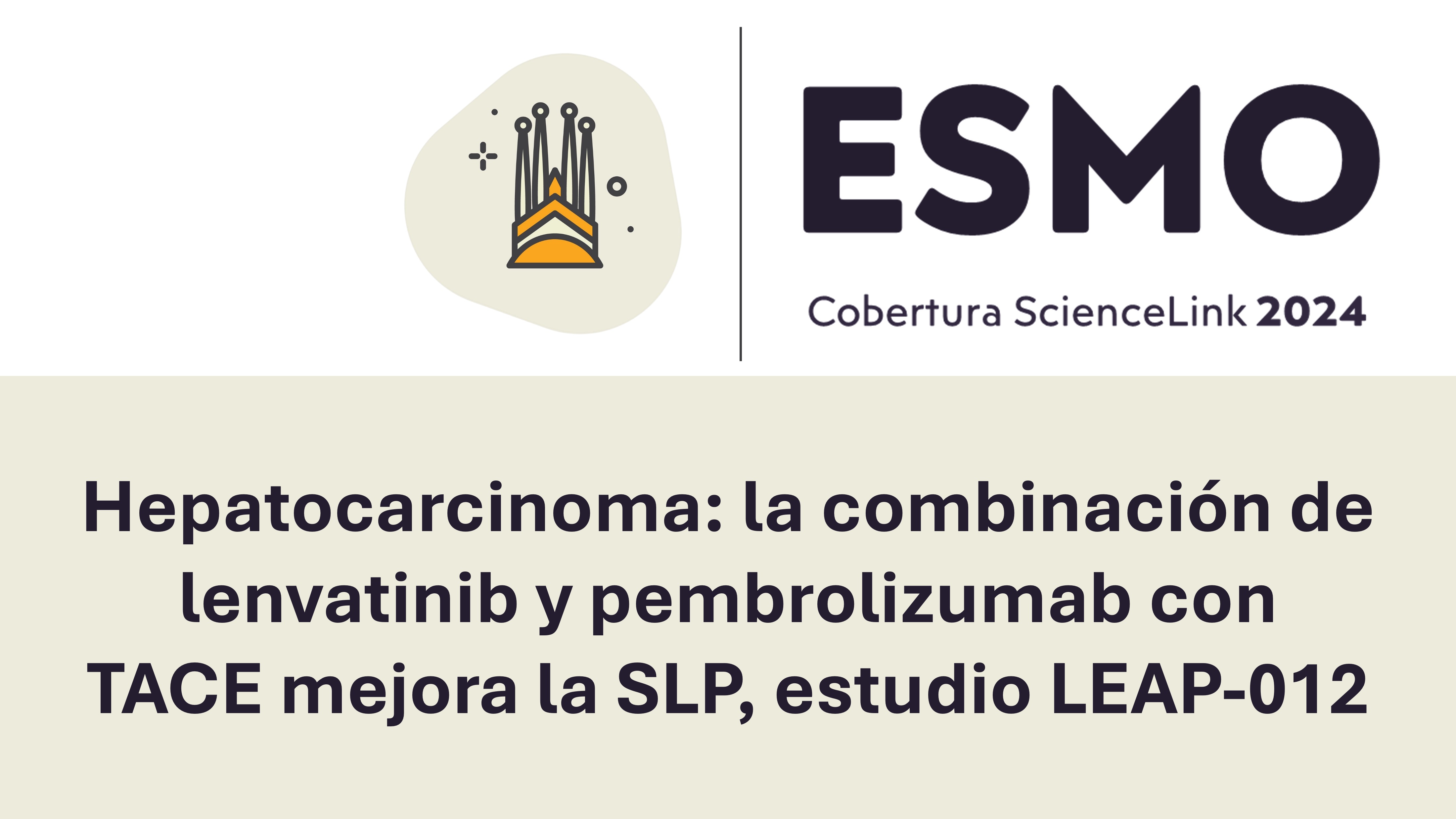 Hepatocarcinoma: la combinación de lenvatinib y pembrolizumab con TACE mejora la SLP, estudio LEAP-012