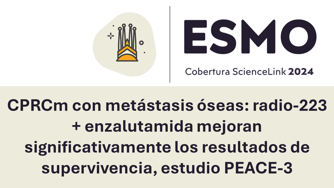CPRCm con metástasis óseas: radio-223 + enzalutamida mejoran significativamente los resultados de supervivencia, estudio PEACE-3