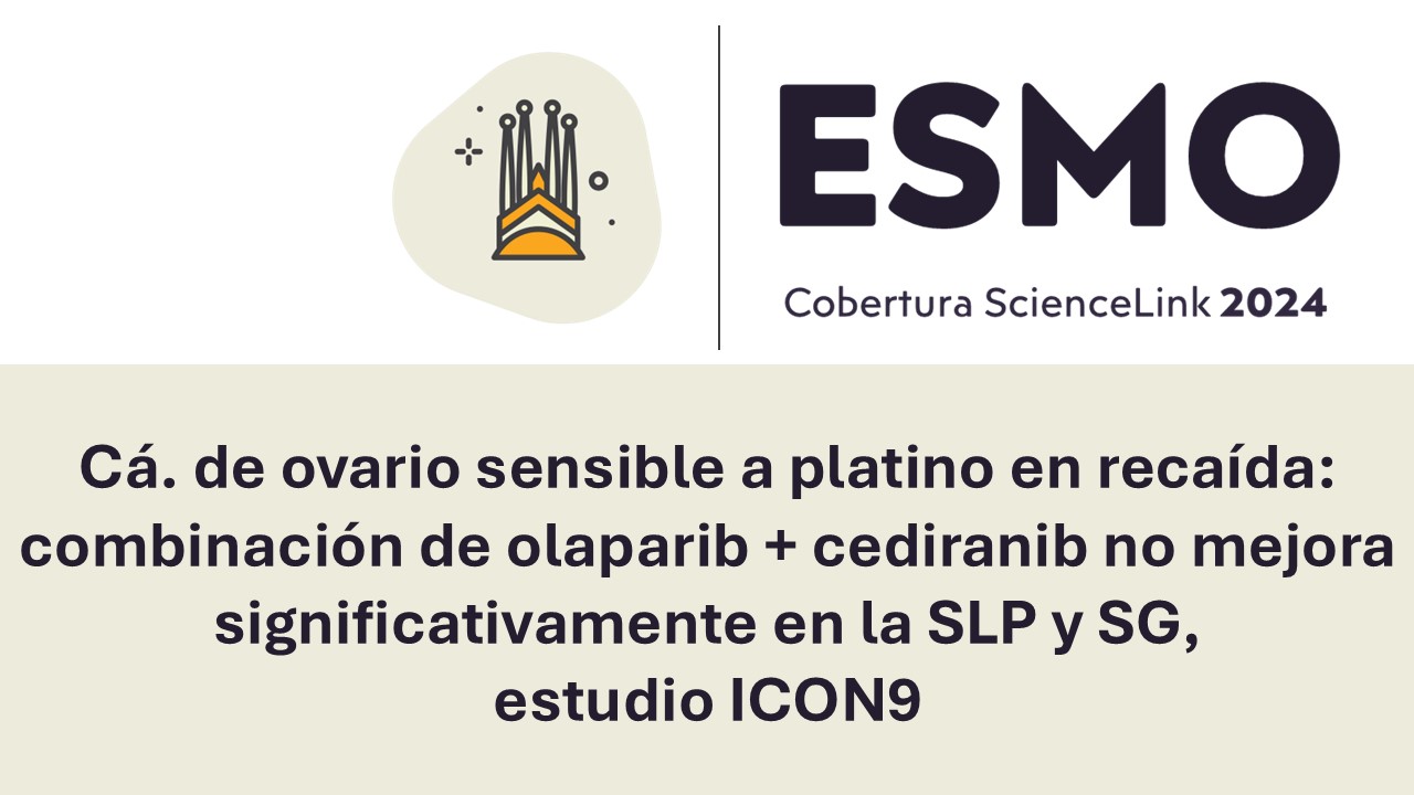 Cá. de ovario sensible a platino en recaída: combinación de olaparib + cediranib no mejora significativamente en la SLP y SG, estudio ICON9