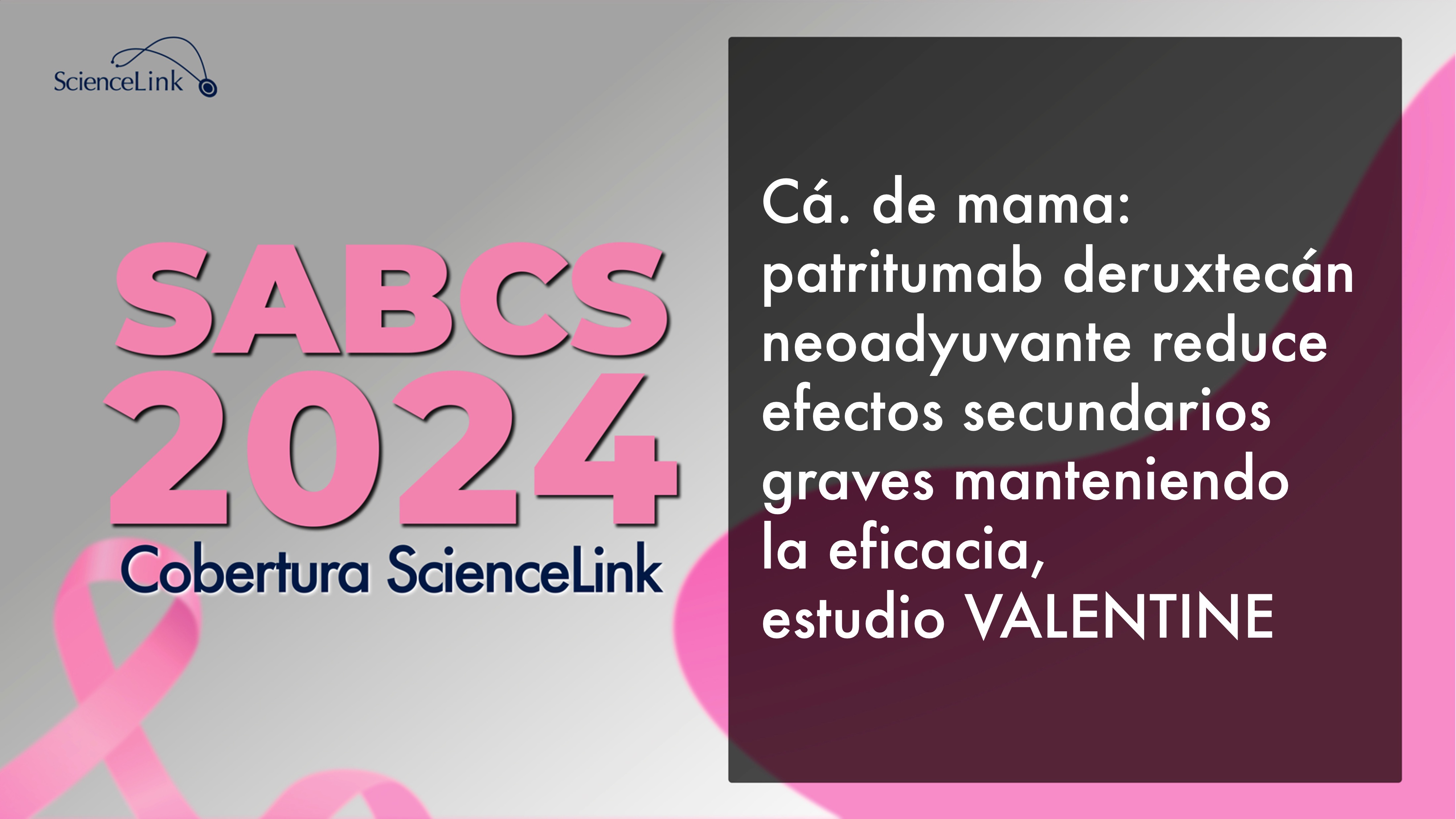 Cá. de mama: patritumab deruxtecán neoadyuvante reduce efectos secundarios graves manteniendo la eficacia, estudio VALENTINE