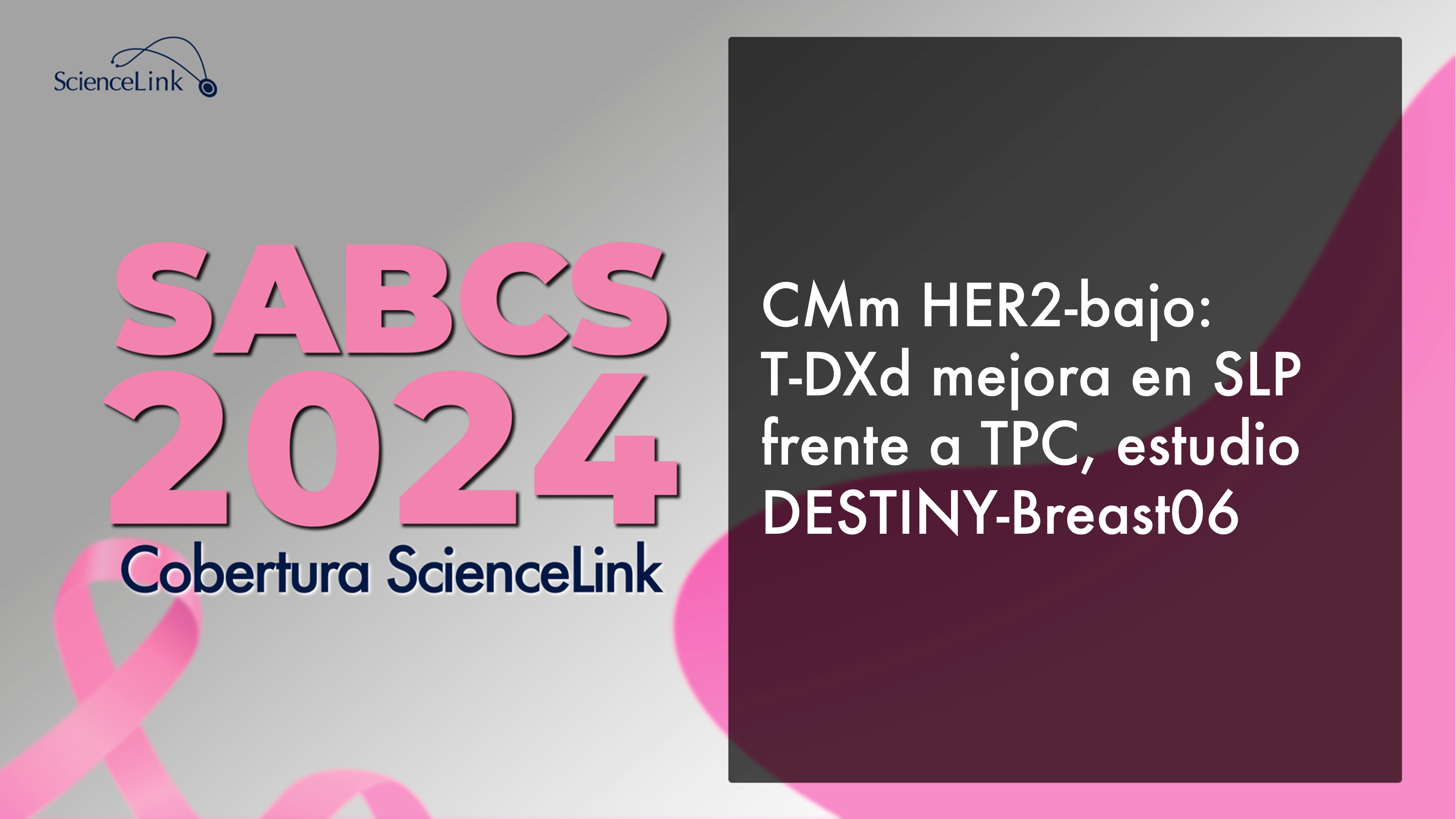 CMm HER2-bajo: T-DXd mejora en SLP frente a TPC, estudio DESTINY-Breast06