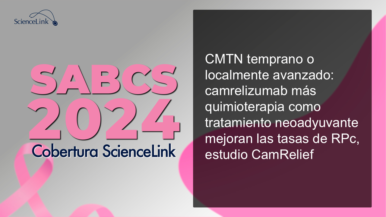 CMTN temprano o localmente avanzado: camrelizumab más quimioterapia como tratamiento neoadyuvante mejoran las tasas de RPc, estudio CamRelief