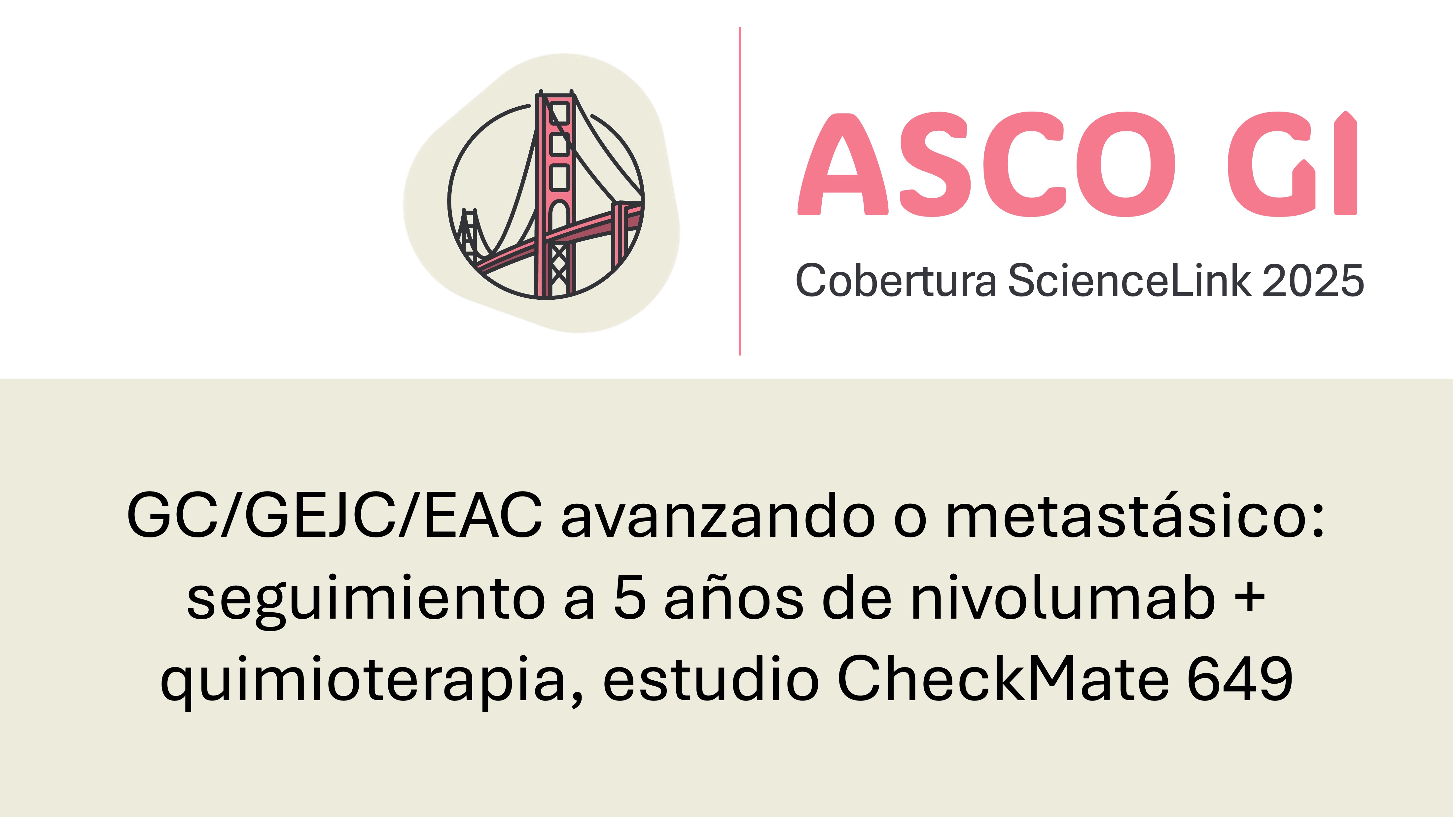 GC/GEJC/EAC avanzando o metastásico: seguimiento a 5 años de nivolumab + quimioterapia, estudio CheckMate 649