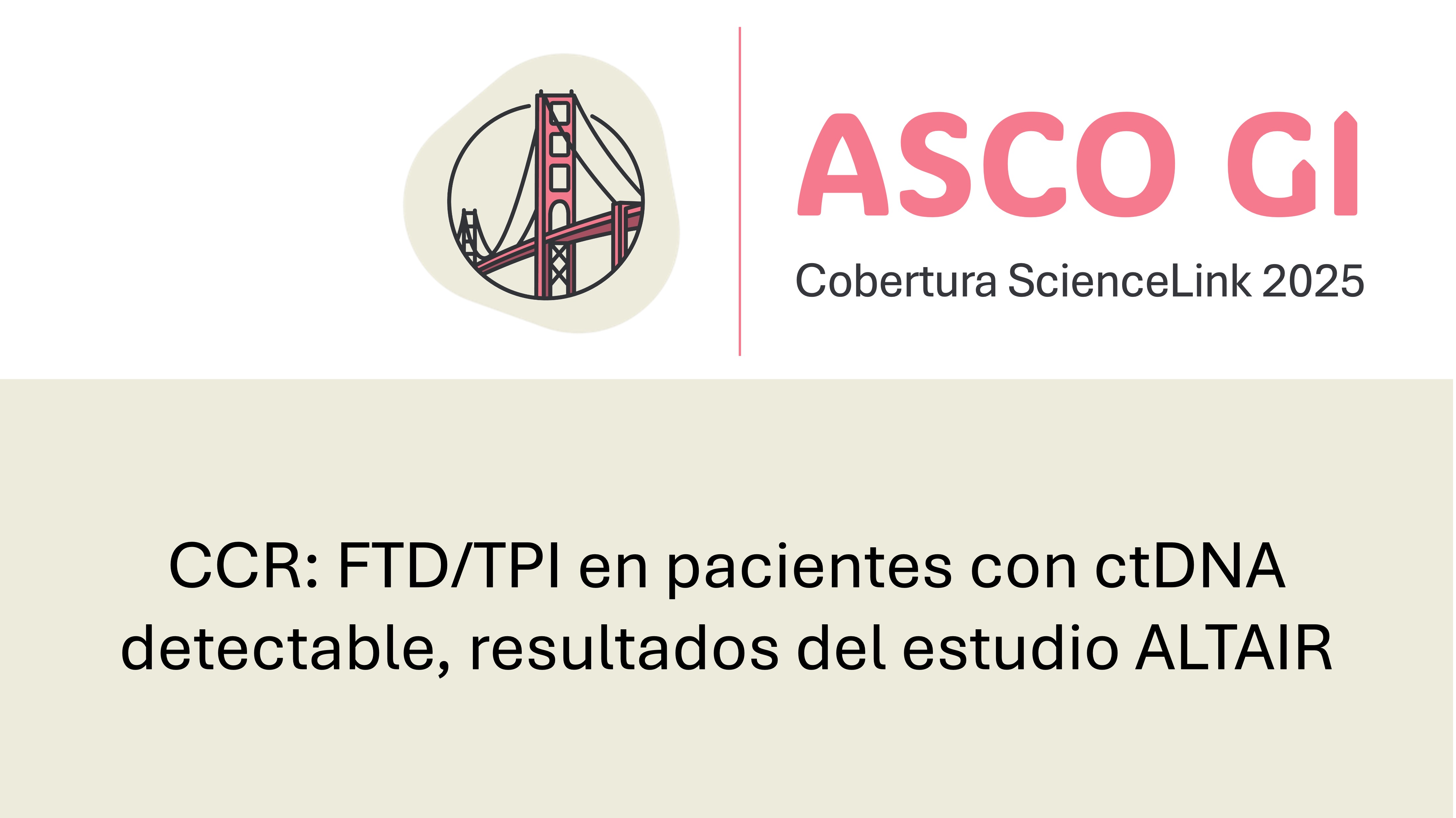 CCR: FTD/TPI en pacientes con ctDNA detectable, resultados del estudio ALTAIR