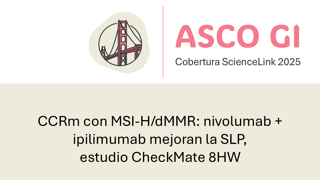 CCRm con MSI-H/dMMR: nivolumab + ipilimumab mejoran la SLP, estudio CheckMate 8HW