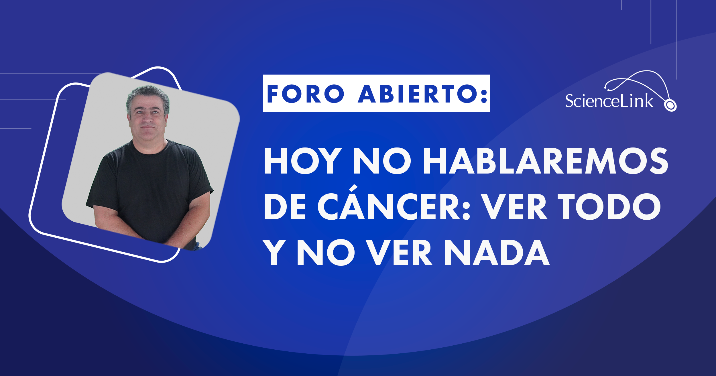Hoy no hablaremos de cáncer: ver todo y no ver nada