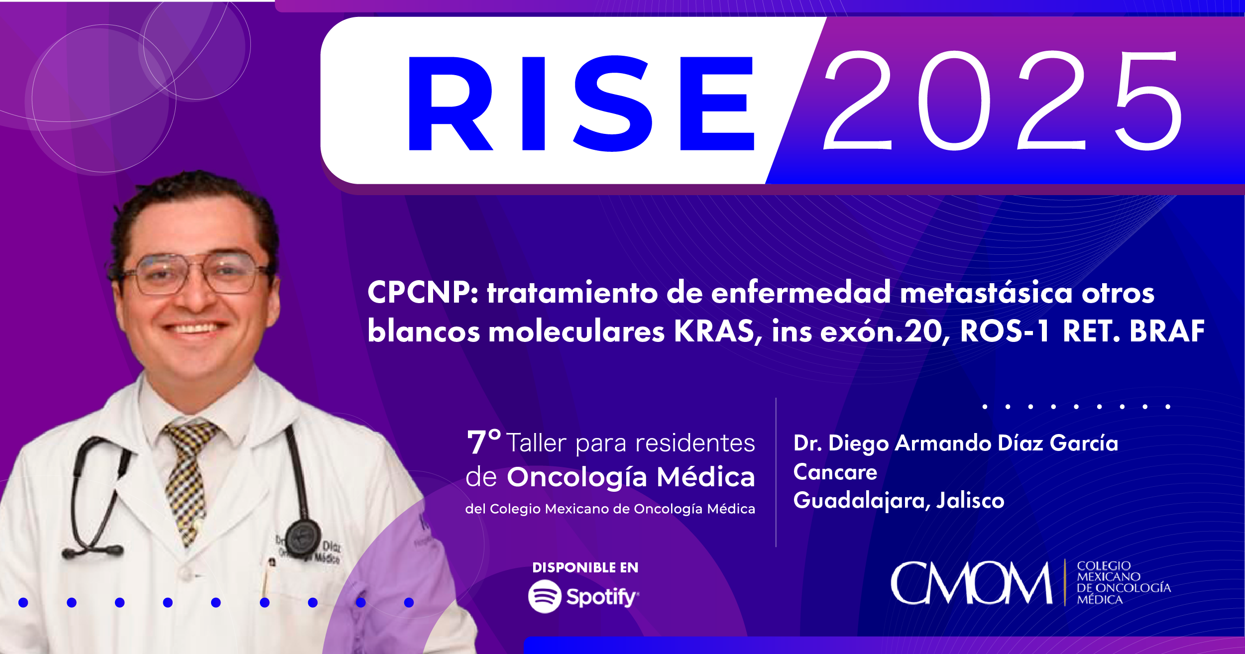 7° Taller RISE 2025: CPCNP, tratamiento de enfermedad metastásica otros blancos moleculares KRAS, ins exón.20, ROS-1, RET. BRAF