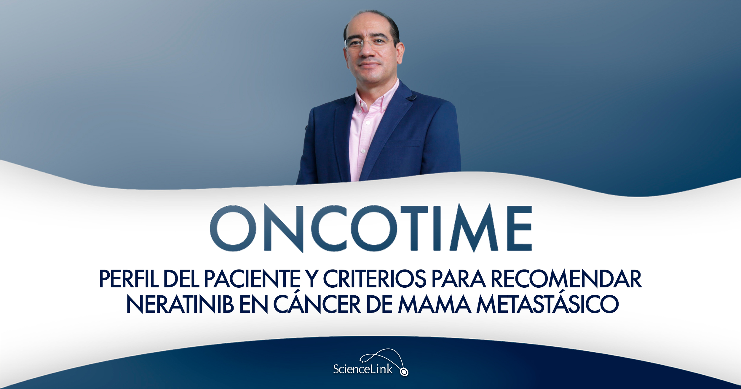 Perfil del paciente y criterios para recomendar neratinib en cáncer de mama metastásico