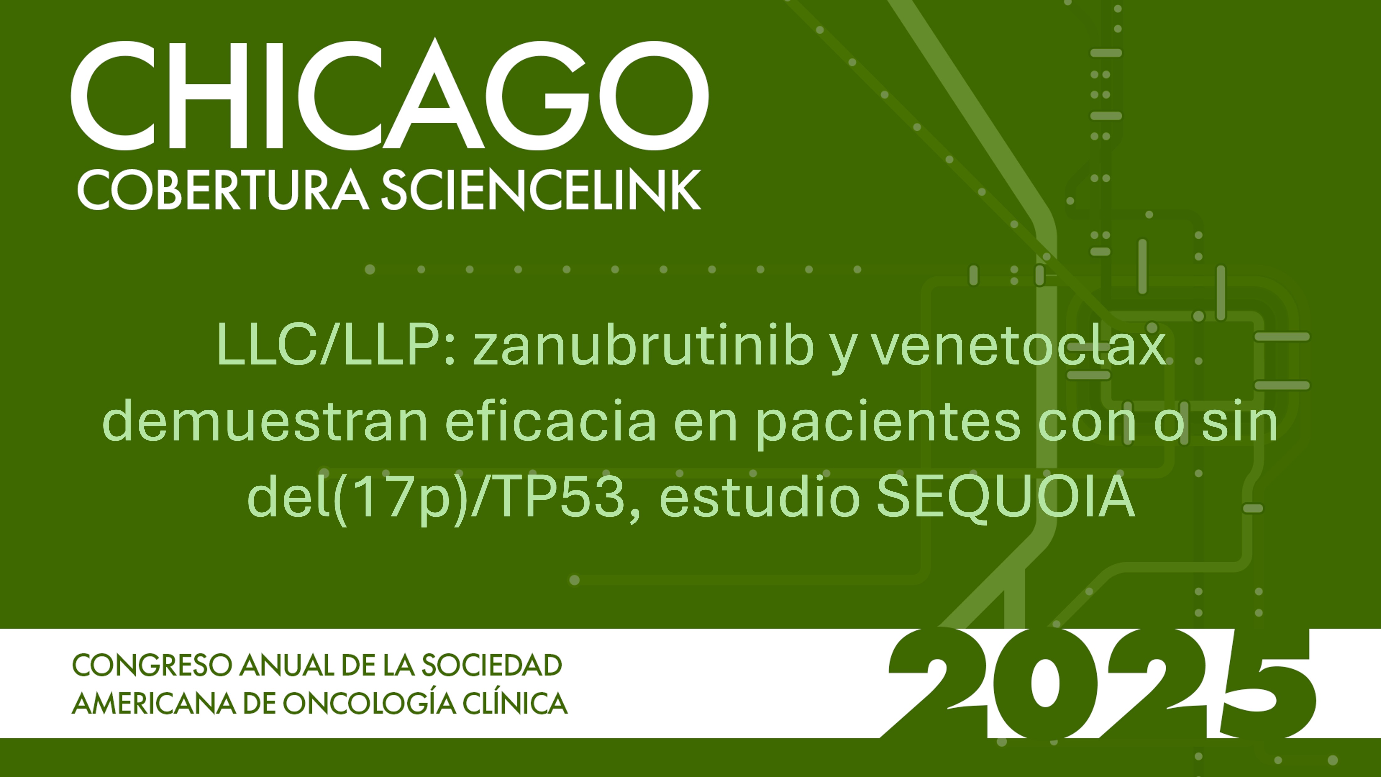 LLC/LLP: zanubrutinib y venetoclax demuestran eficacia en pacientes con o sin del(17p)/TP53, estudio SEQUOIA