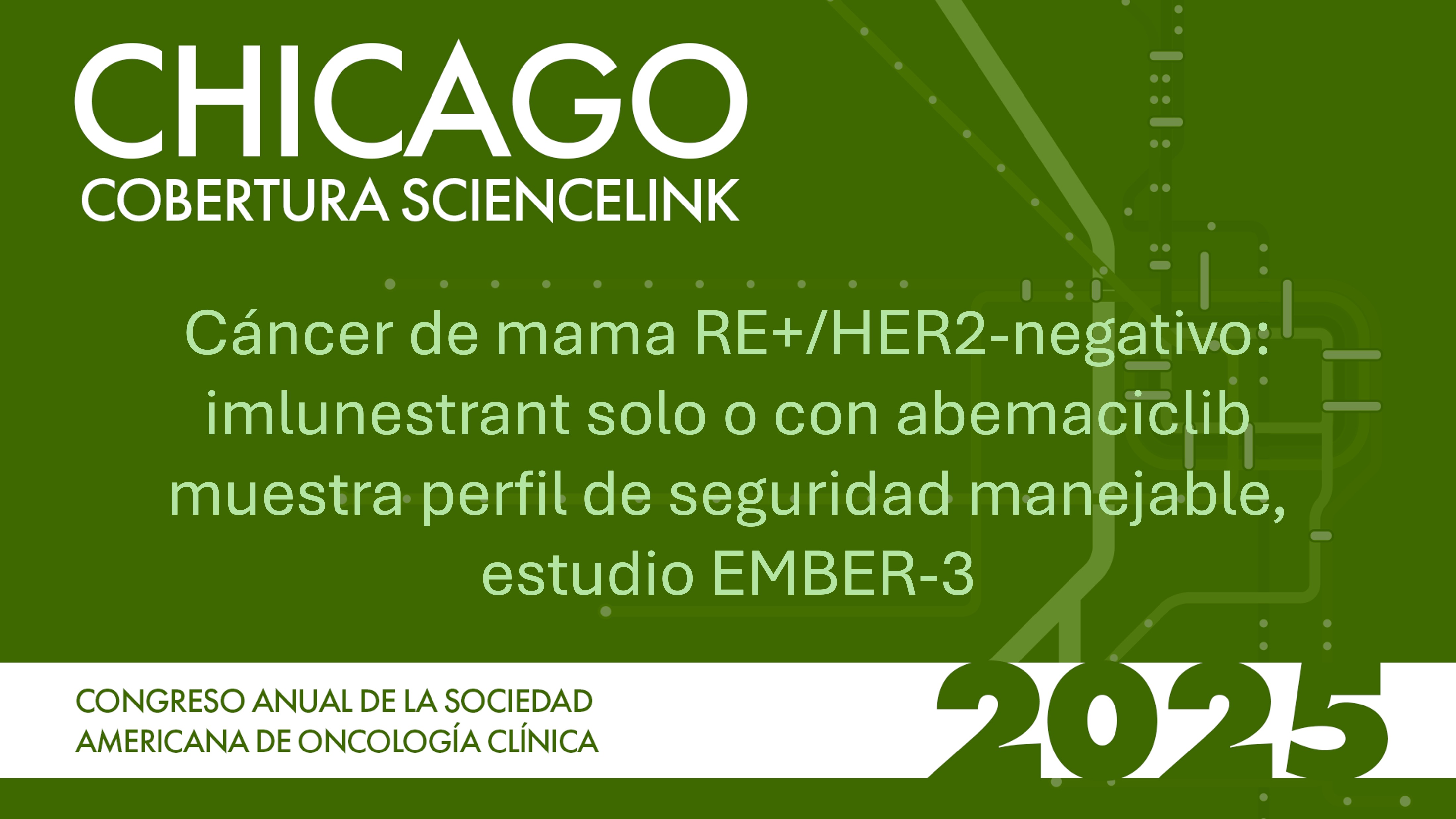 Cáncer de mama RE+/HER2-negativo: imlunestrant solo o con abemaciclib muestra perfil de seguridad manejable, estudio EMBER-3