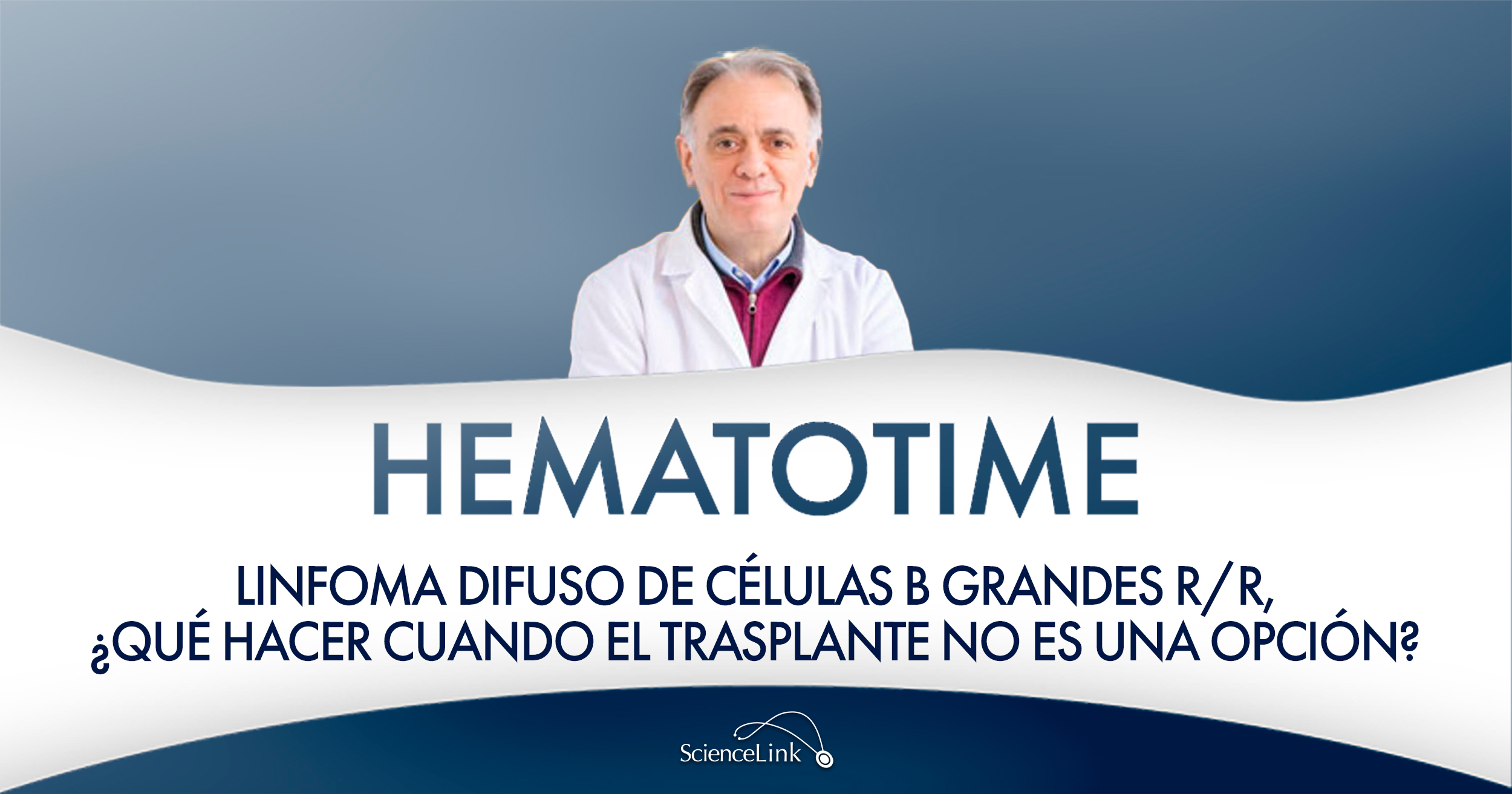 Linfoma difuso de células B grandes R/R, ¿qué hacer cuando el trasplante no es una opción?