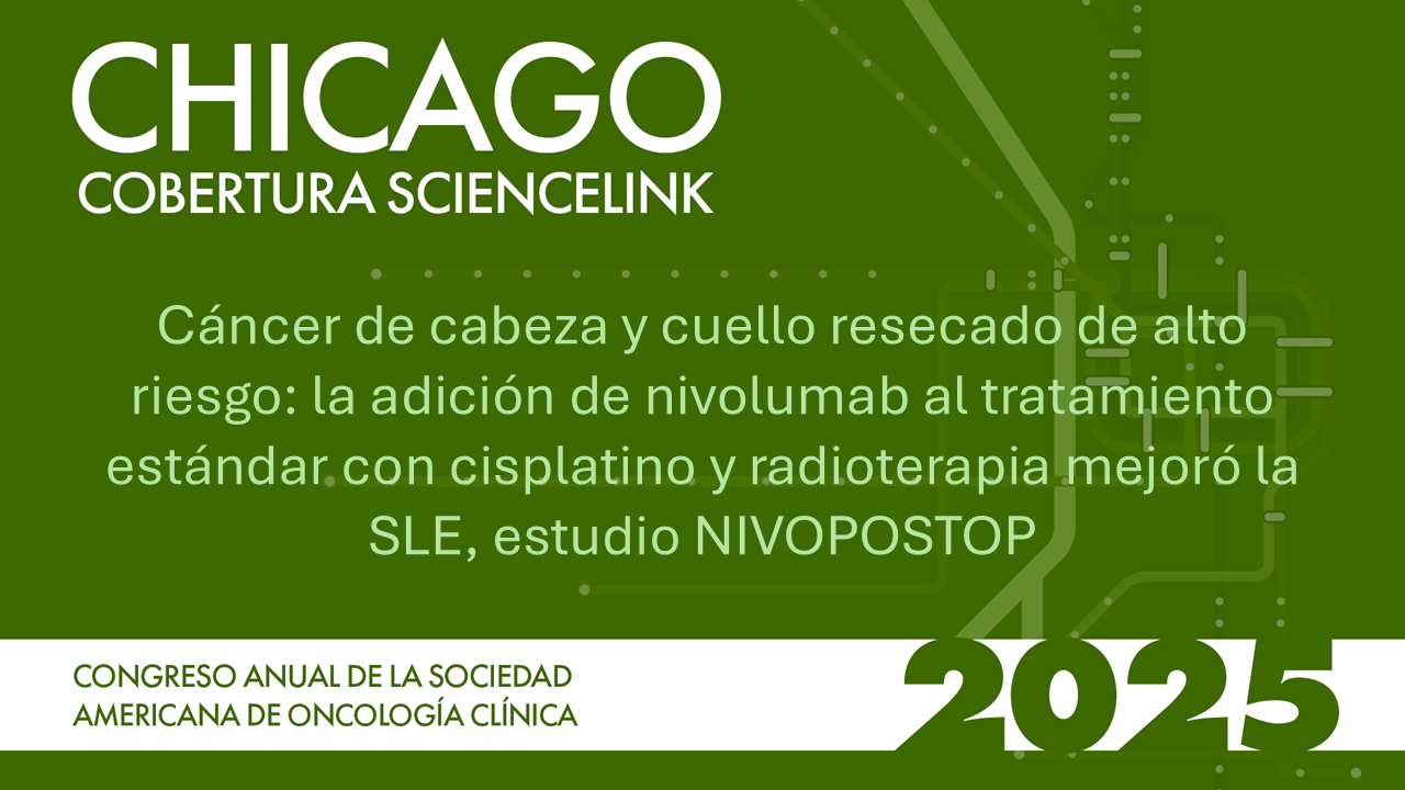 Cáncer de cabeza y cuello resecado de alto riesgo: la adición de nivolumab al tratamiento estándar con cisplatino y radioterapia mejoró la SLE, estudio NIVOPOSTOP