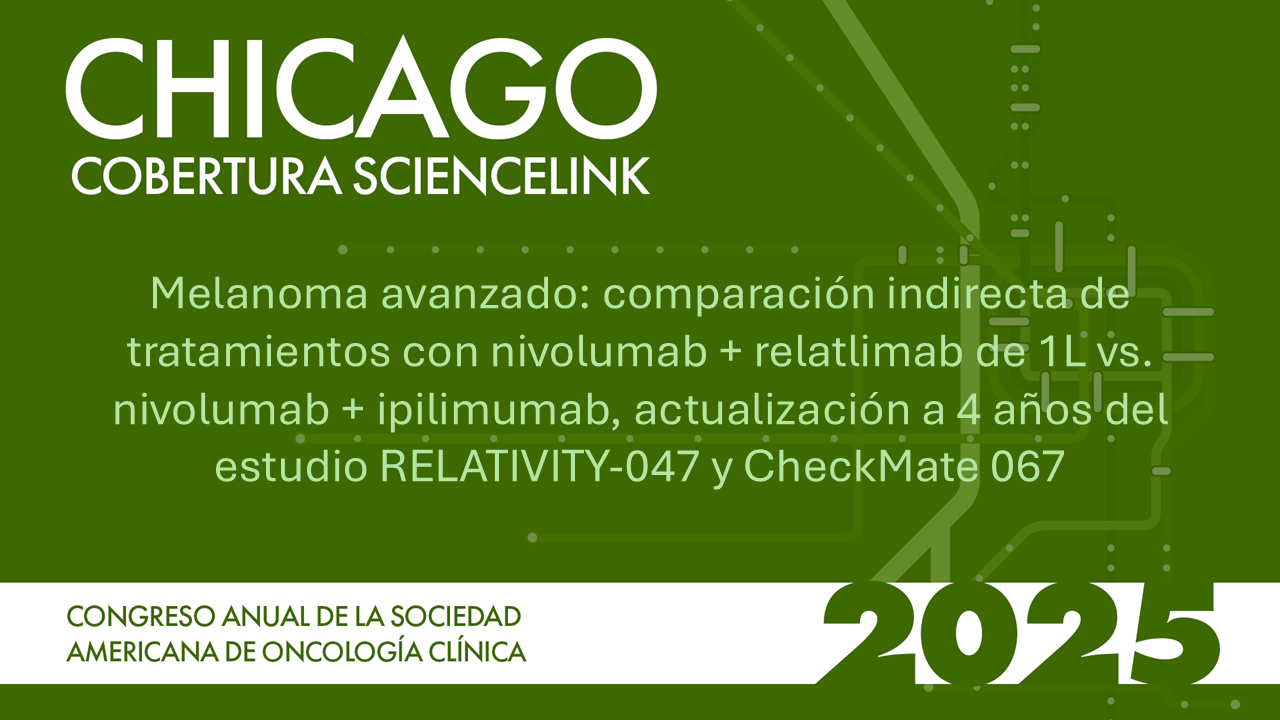 Melanoma avanzado: comparación indirecta de tratamientos con nivolumab + relatlimab de 1L vs. nivolumab + ipilimumab, actualización a 4 años del estudio RELATIVITY-047 y CheckMate 067