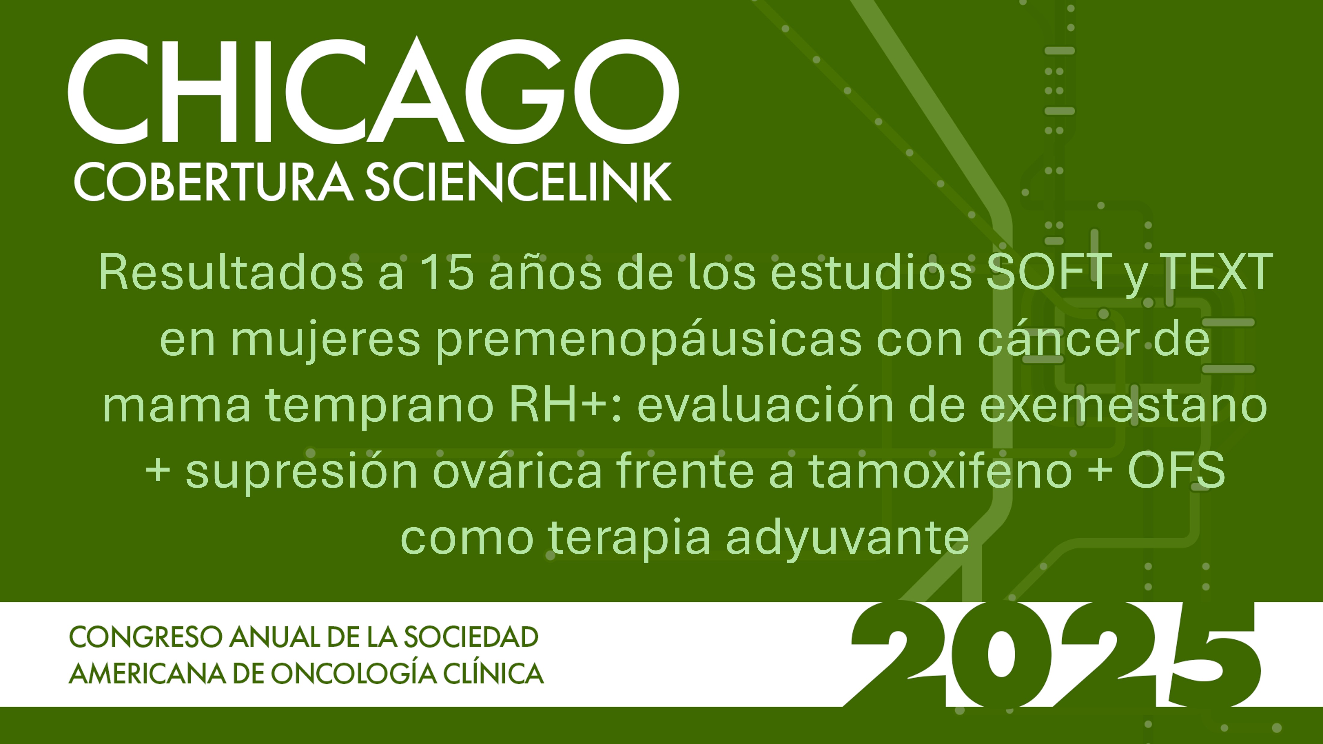 Resultados a 15 años de los estudios SOFT y TEXT en mujeres premenopáusicas con cáncer de mama temprano RH+: evaluación de exemestano + supresión ovárica frente a tamoxifeno + OFS como terapia adyuvante