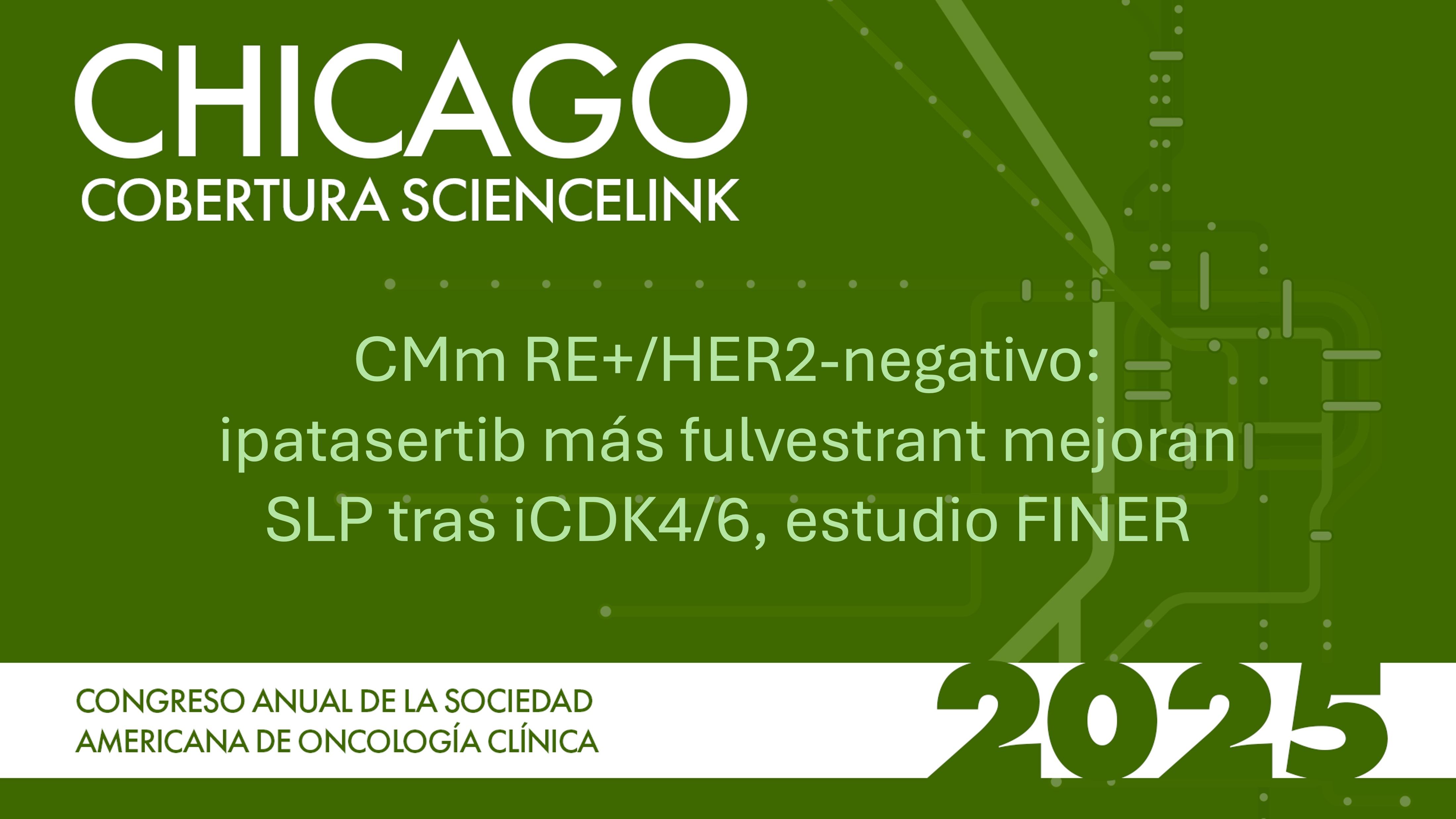 CMm RE+/HER2-negativo: ipatasertib más fulvestrant mejoran SLP tras iCDK4/6, estudio FINER