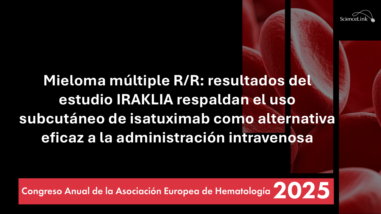 Mieloma múltiple R/R: resultados del estudio IRAKLIA respaldan el uso subcutáneo de isatuximab como alternativa eficaz a la administración intravenosa