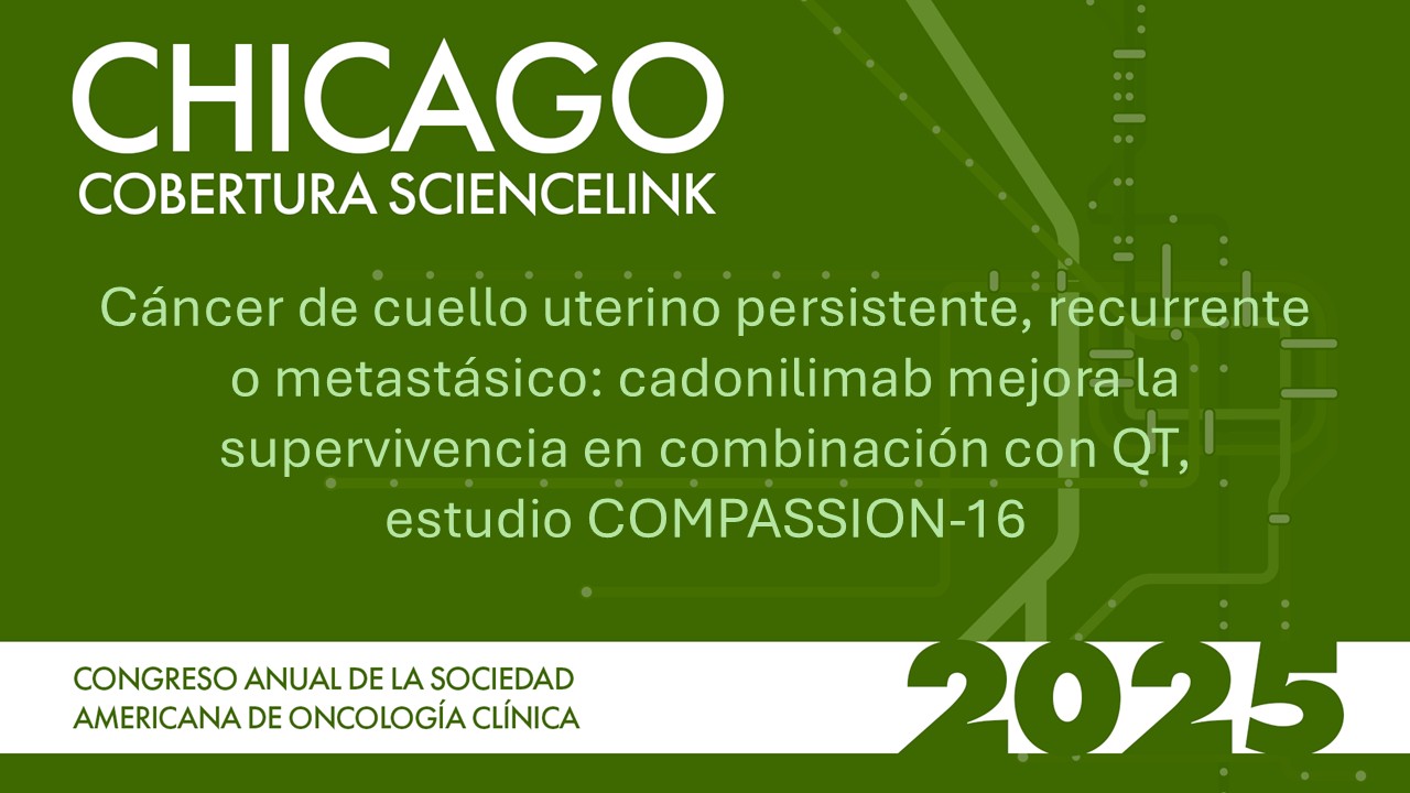 Cáncer de cuello uterino persistente, recurrente o metastásico: cadonilimab mejora la supervivencia en combinación con QT, estudio COMPASSION-16