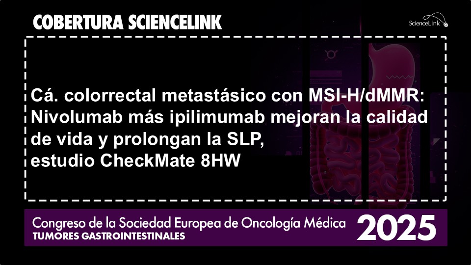 CCRm con MSI-H/dMMR: nivolumab más ipilimumab mejoran la calidad de vida y prolongan la SLP, estudio CheckMate 8HW