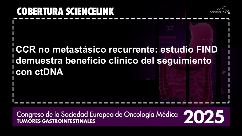 CCR no metastásico recurrente: estudio FIND demuestra beneficio clínico del seguimiento con ctDNA