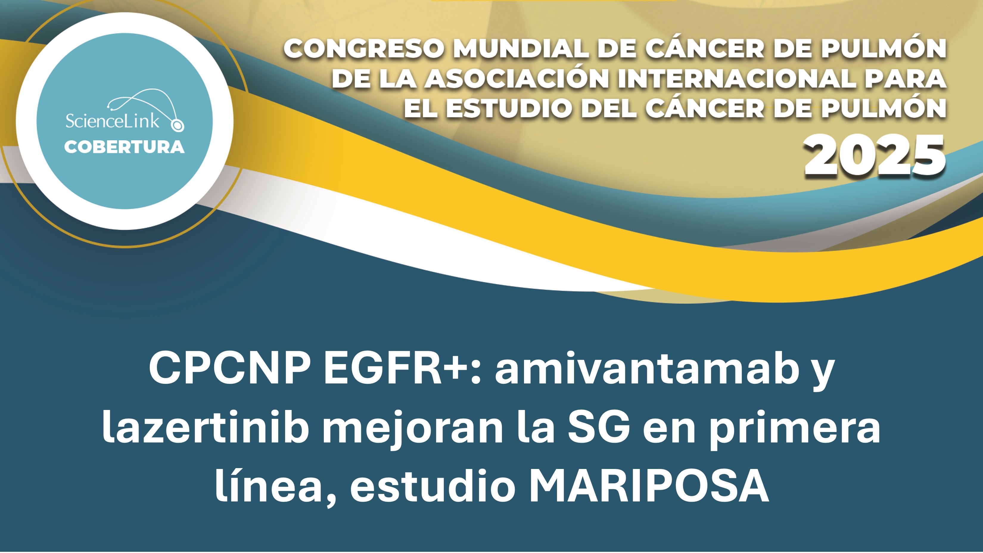 CPCNP EGFR+: amivantamab y lazertinib mejoran la SG en primera línea, estudio MARIPOSA