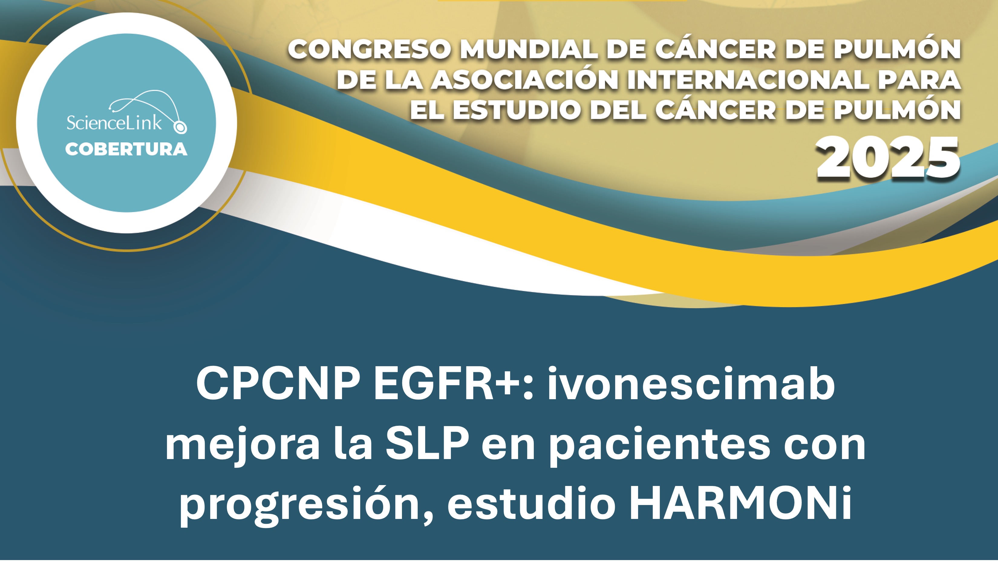 CPCNP EGFR+: ivonescimab mejora la SLP en pacientes con progresión, estudio HARMONi