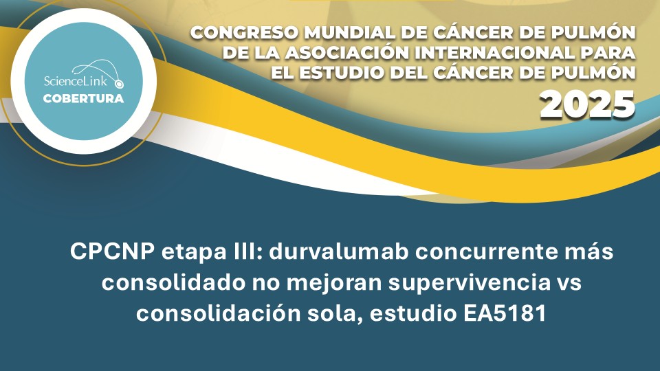 CPCNP etapa III: durvalumab concurrente más consolidado no mejoran supervivencia vs consolidación sola, estudio EA5181