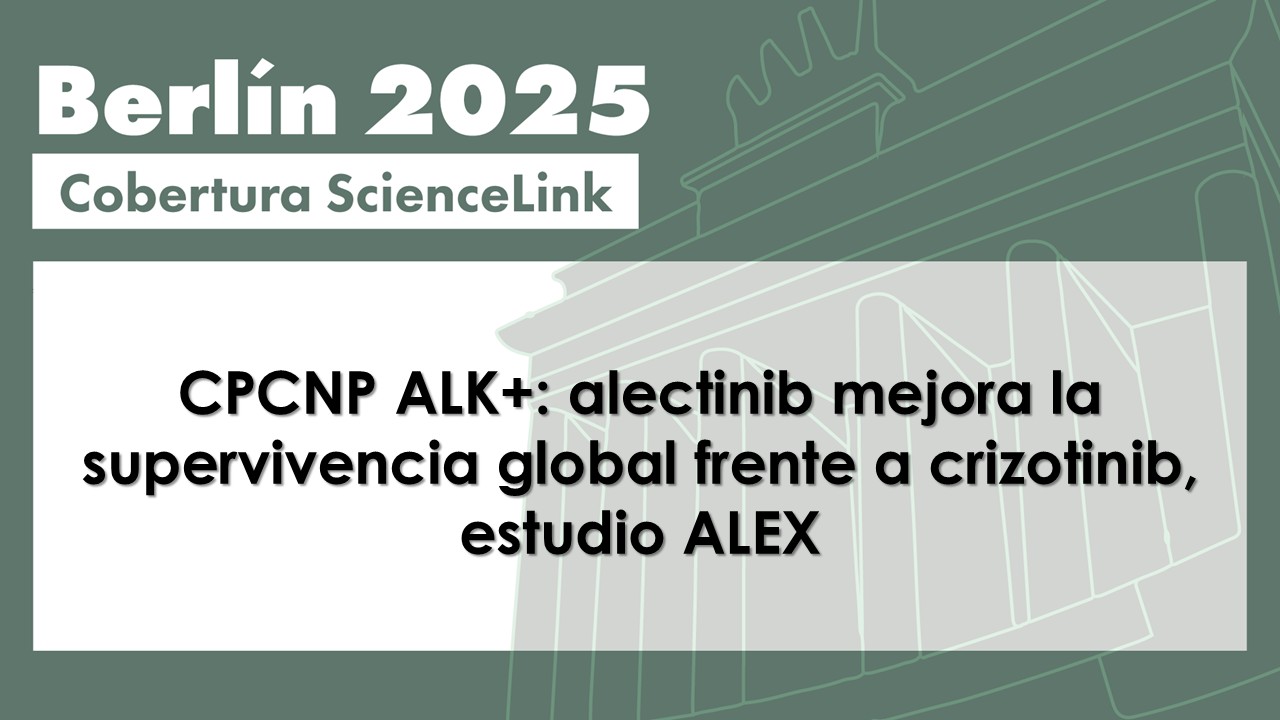 CPCNP ALK+: alectinib mejora la supervivencia global frente a crizotinib, estudio ALEX