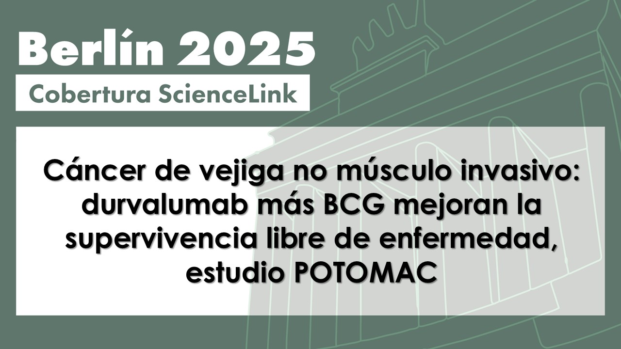 Cáncer de vejiga no músculo invasivo: durvalumab más BCG mejoran la supervivencia libre de enfermedad, estudio POTOMAC