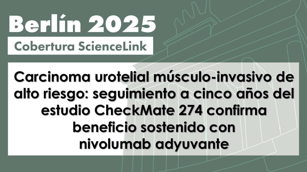Carcinoma urotelial músculo-invasivo de alto riesgo: seguimiento a cinco años del estudio CheckMate 274 confirma beneficio sostenido con nivolumab adyuvante