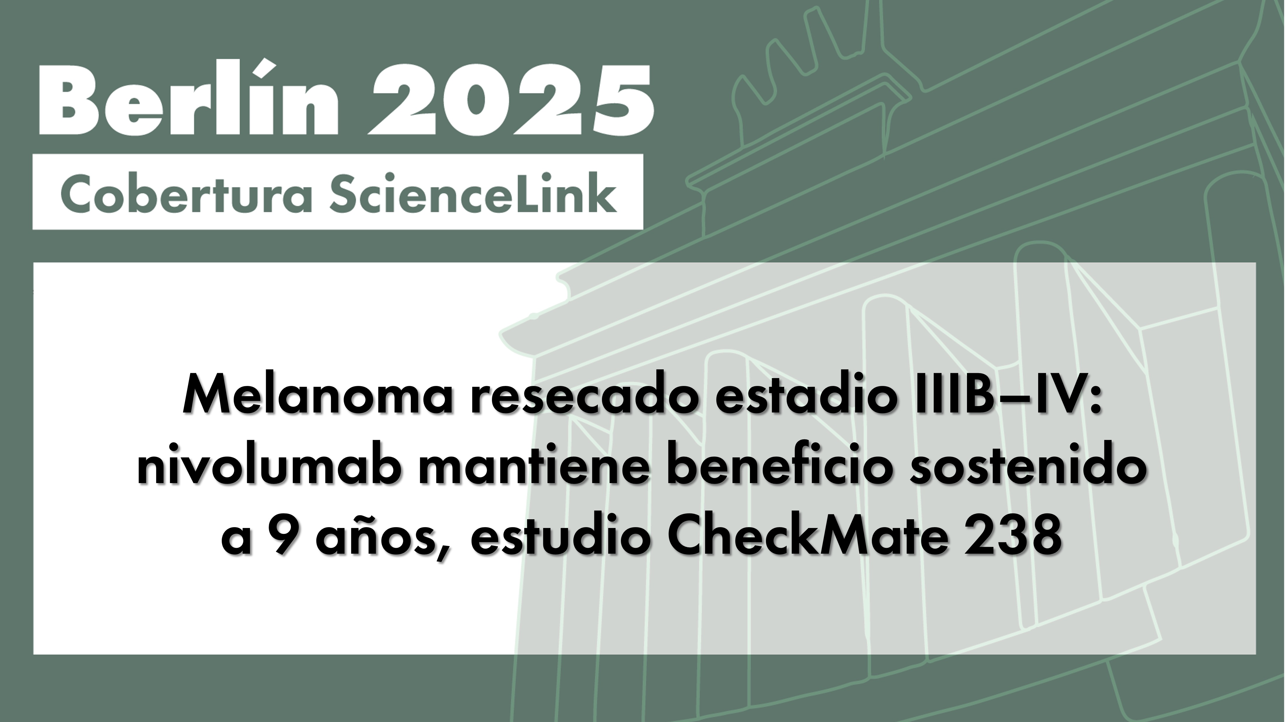 Melanoma resecado estadio IIIB–IV: nivolumab mantiene beneficio sostenido a 9 años, estudio CheckMate 238