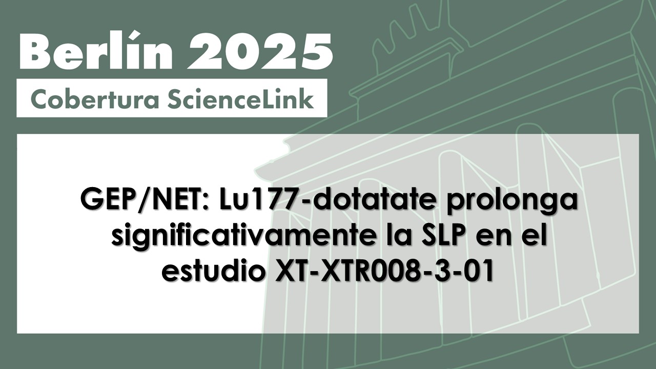GEP/NET: Lu177-dotatate prolonga significativamente la SLP en el estudio XT-XTR008-3-01