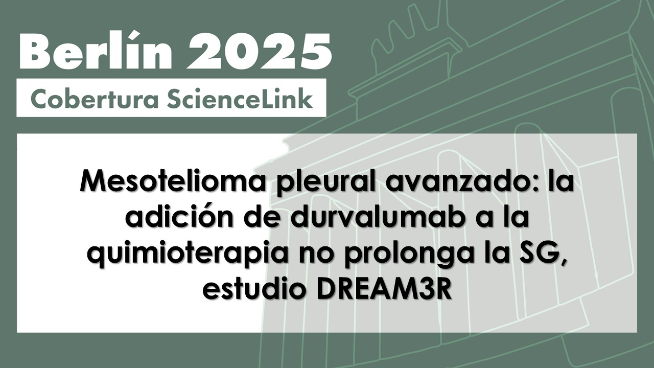 Mesotelioma pleural avanzado: la adición de durvalumab a la quimioterapia no prolonga la SG, estudio DREAM3R