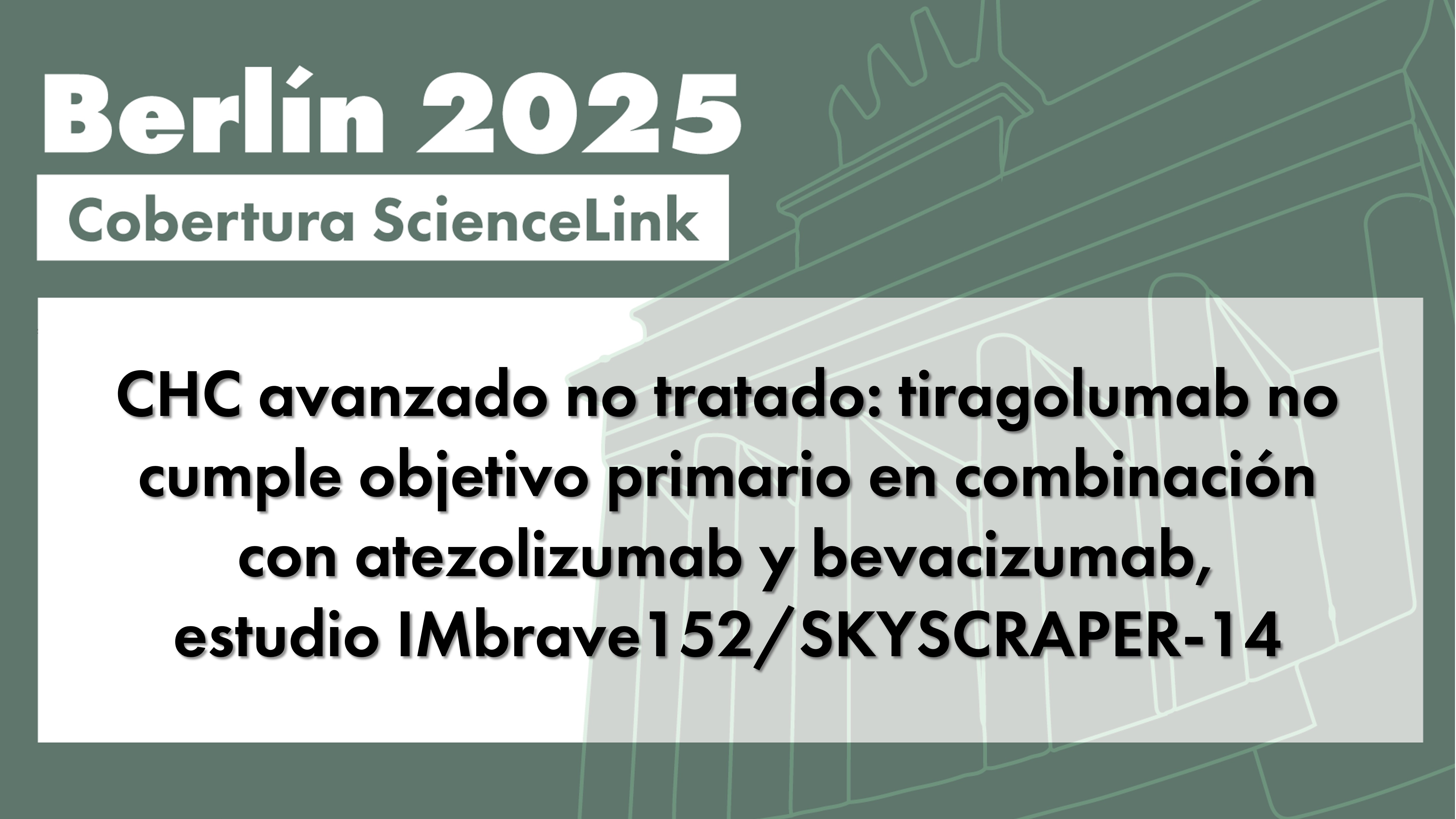 CHC avanzado no tratado: tiragolumab no cumple objetivo primario en combinación con atezolizumab y bevacizumab, estudio IMbrave152/SKYSCRAPER-14