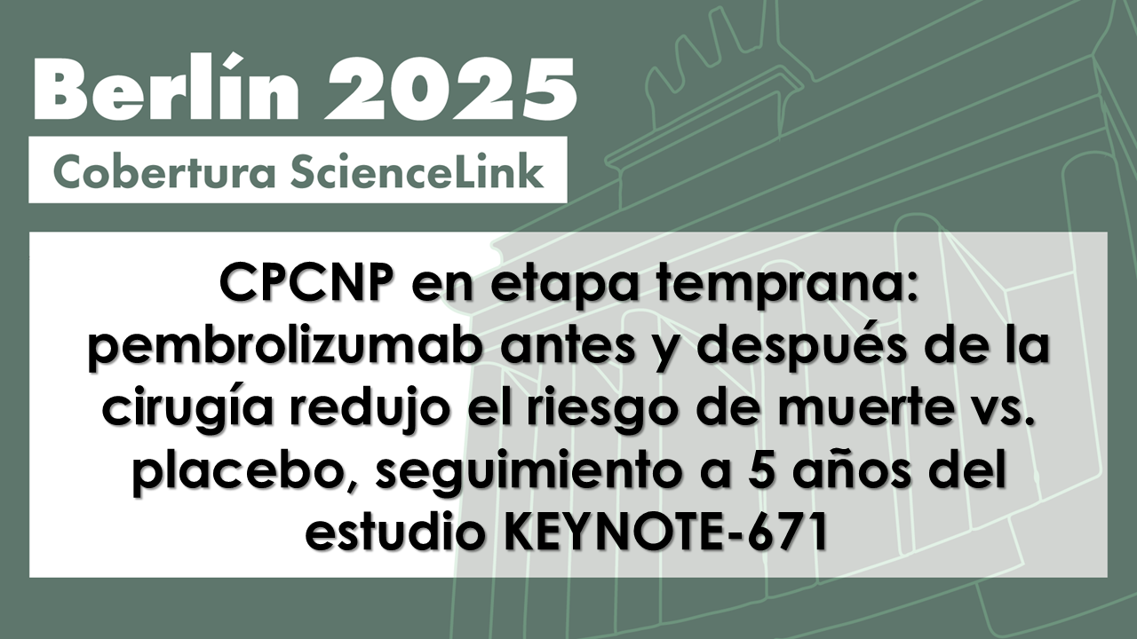 CPCNP en etapa temprana: pembrolizumab antes y después de la cirugía redujo el riesgo de muerte vs. placebo, seguimiento a 5 años del estudio KEYNOTE-671