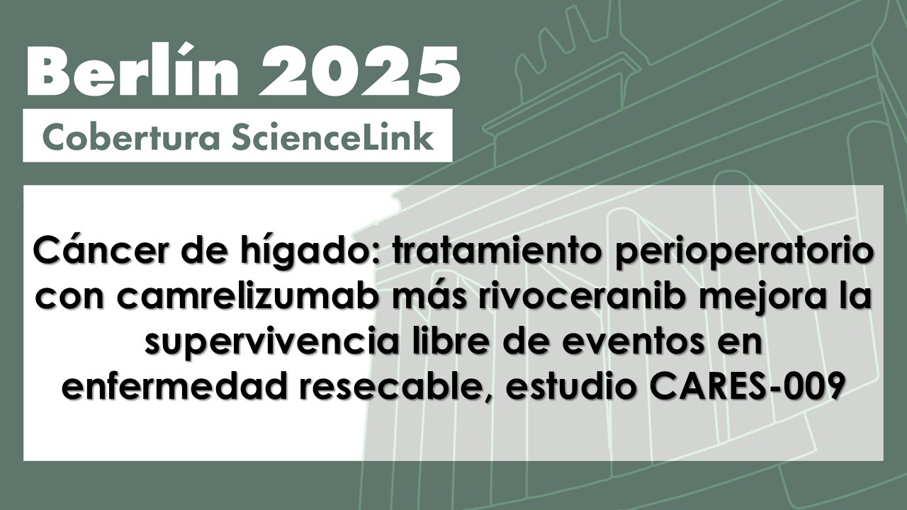 Cáncer de hígado: tratamiento perioperatorio con camrelizumab más rivoceranib mejora la supervivencia libre de eventos en enfermedad resecable, estudio CARES-009
