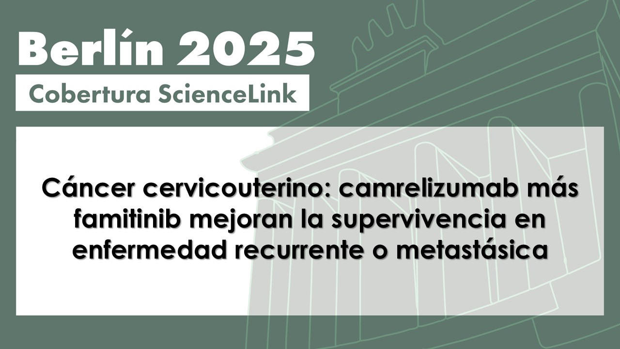 Cáncer cervicouterino: camrelizumab más famitinib mejoran la supervivencia en enfermedad recurrente o metastásica