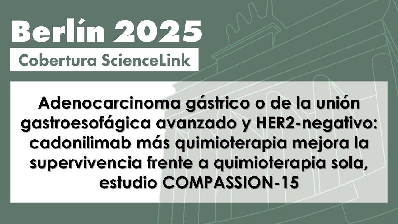 Adenocarcinoma gástrico o de la unión gastroesofágica avanzado y HER2-negativo: cadonilimab más quimioterapia mejora la supervivencia frente a quimioterapia sola, estudio COMPASSION-15
