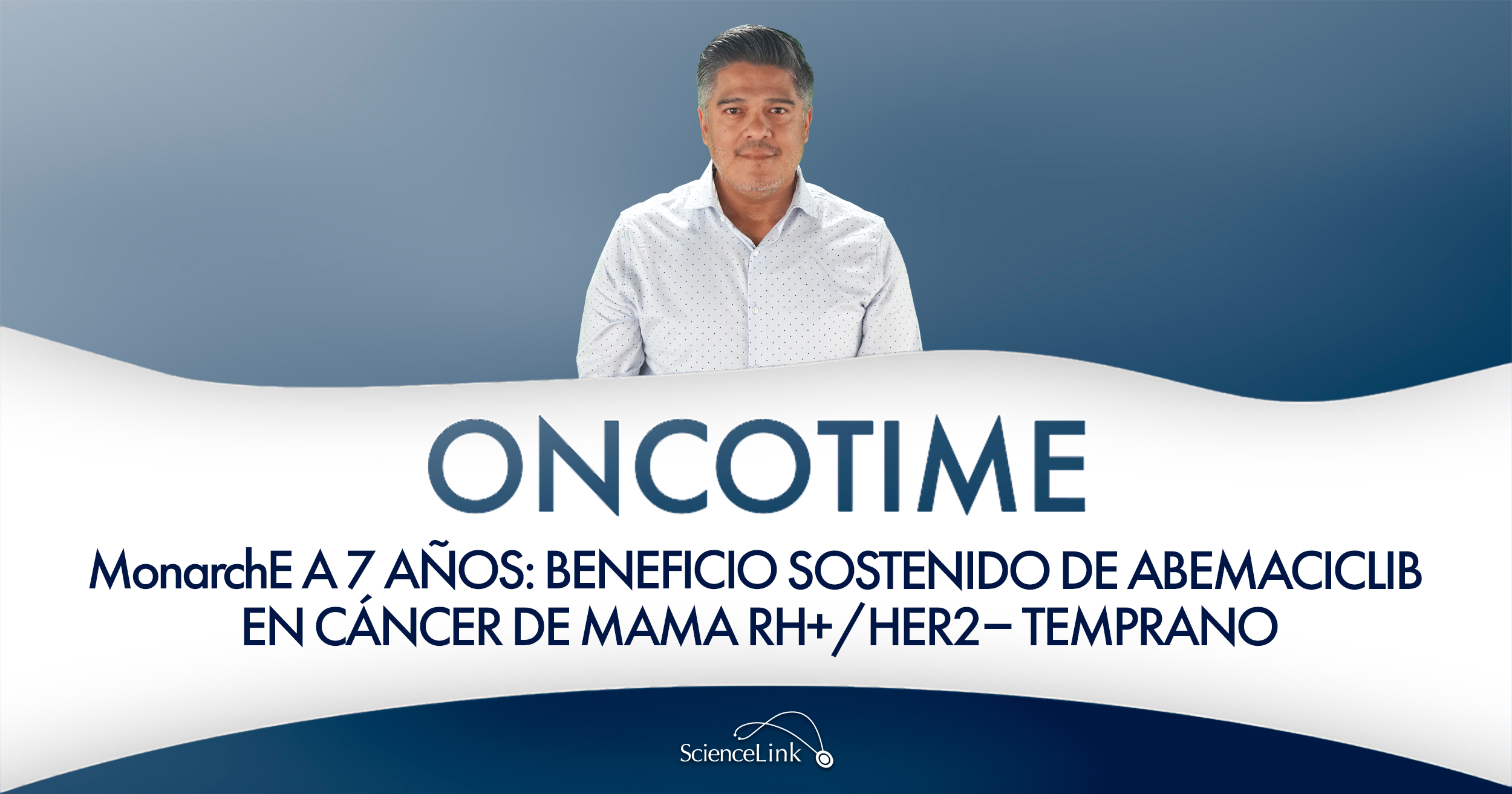 MonarchE a 7 años: beneficio sostenido de abemaciclib en cáncer de mama RH+/HER2– temprano