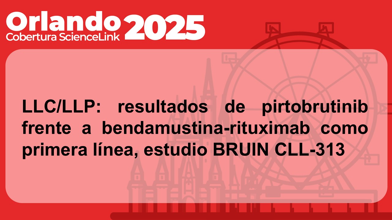 LLC/LLP: resultados de pirtobrutinib frente a bendamustina-rituximab como primera línea, estudio BRUIN CLL-313