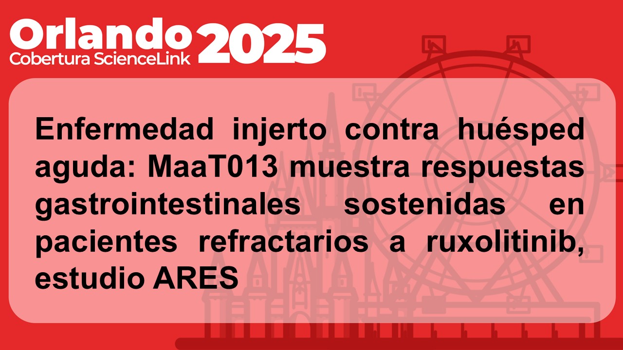 Enfermedad injerto contra huésped aguda: MaaT013 muestra respuestas gastrointestinales sostenidas en pacientes refractarios a ruxolitinib, estudio ARES