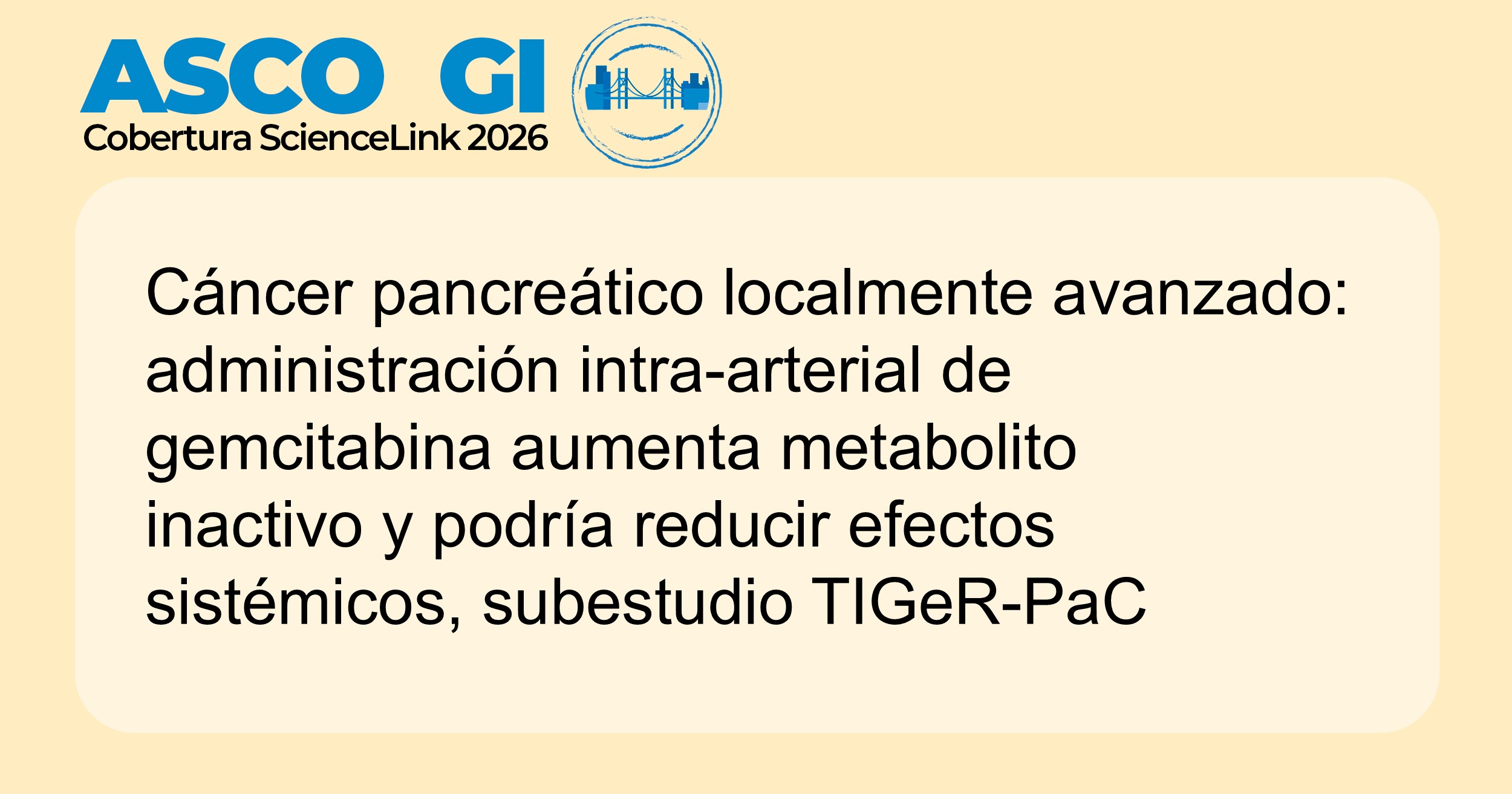 Cáncer pancreático localmente avanzado: administración intra-arterial de gemcitabina aumenta metabolito inactivo y podría reducir efectos sistémicos, subestudio TIGeR-PaC