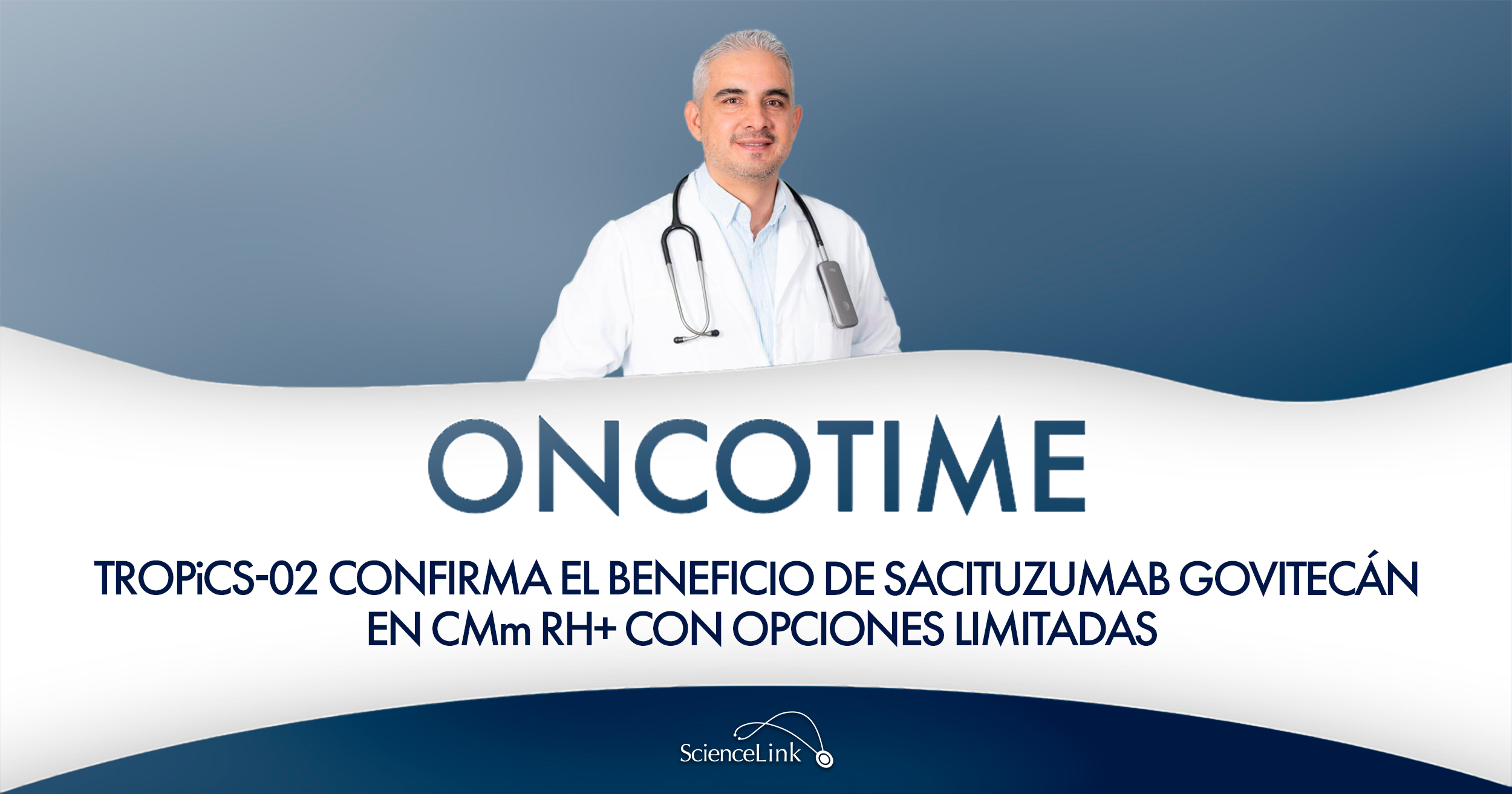 TROPiCS-02 confirma el beneficio de sacituzumab govitecán en CMm RH+ con opciones limitadas