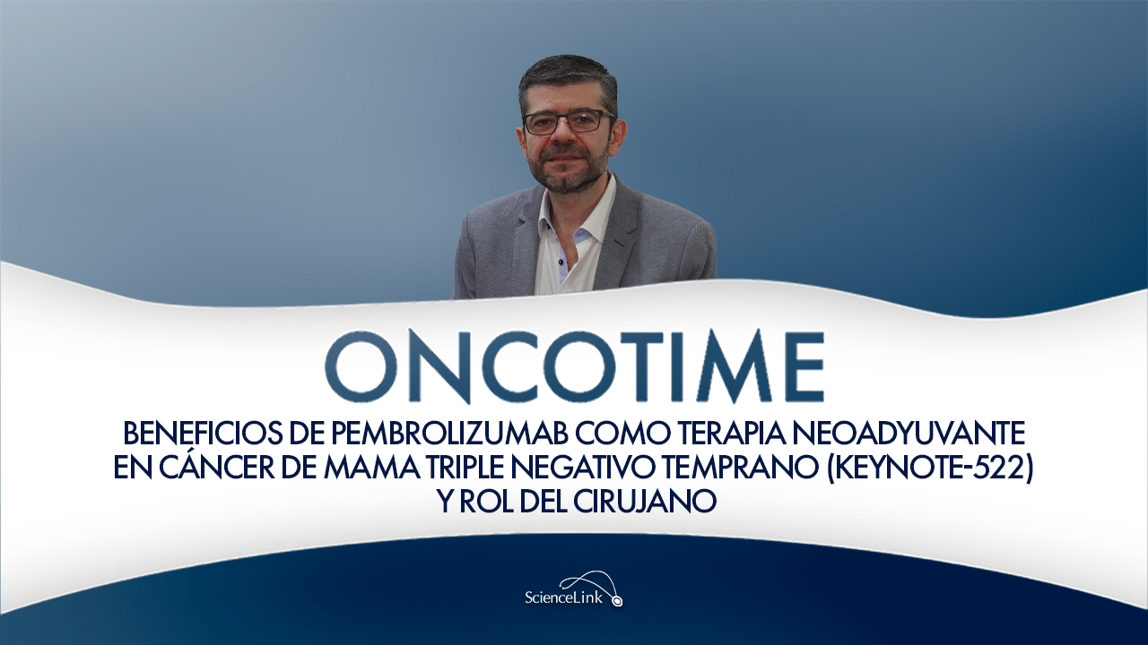 Beneficios de pembrolizumab como terapia neoadyuvante en cáncer de mama triple negativo temprano (KEYNOTE-522) y rol del cirujano