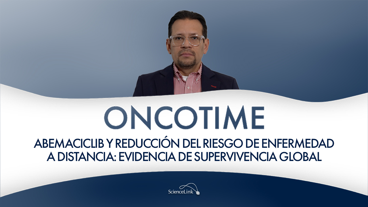 Abemaciclib y reducción del riesgo de enfermedad a distancia: evidencia de supervivencia global