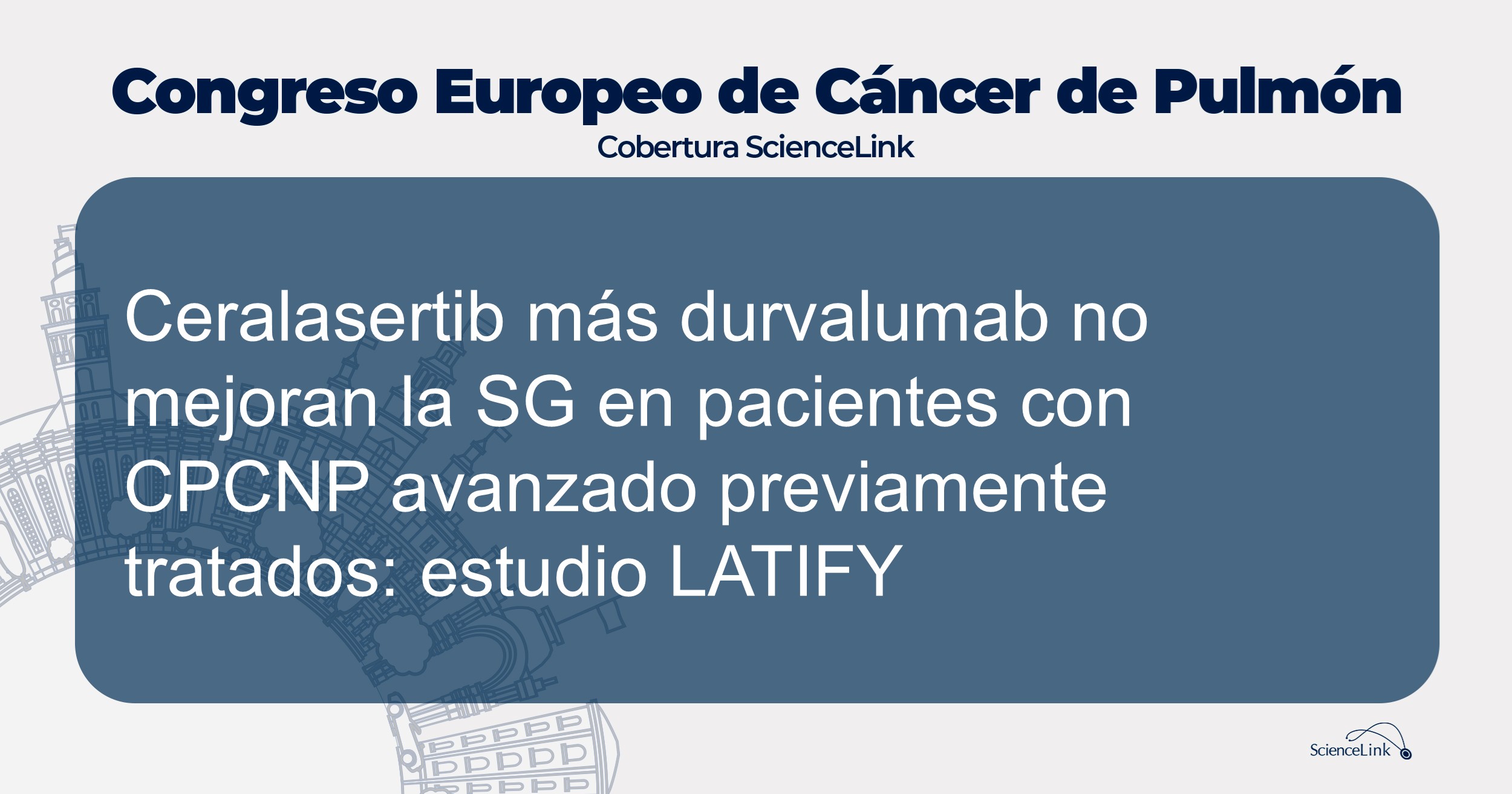 Ceralasertib más durvalumab no mejoran la SG en pacientes con CPCNP avanzado previamente tratados: estudio LATIFY