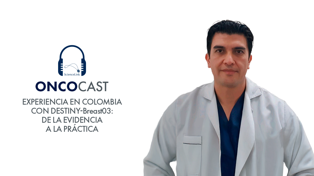 Experiencia en Colombia con DESTINY-Breast03: de la evidencia a la práctica