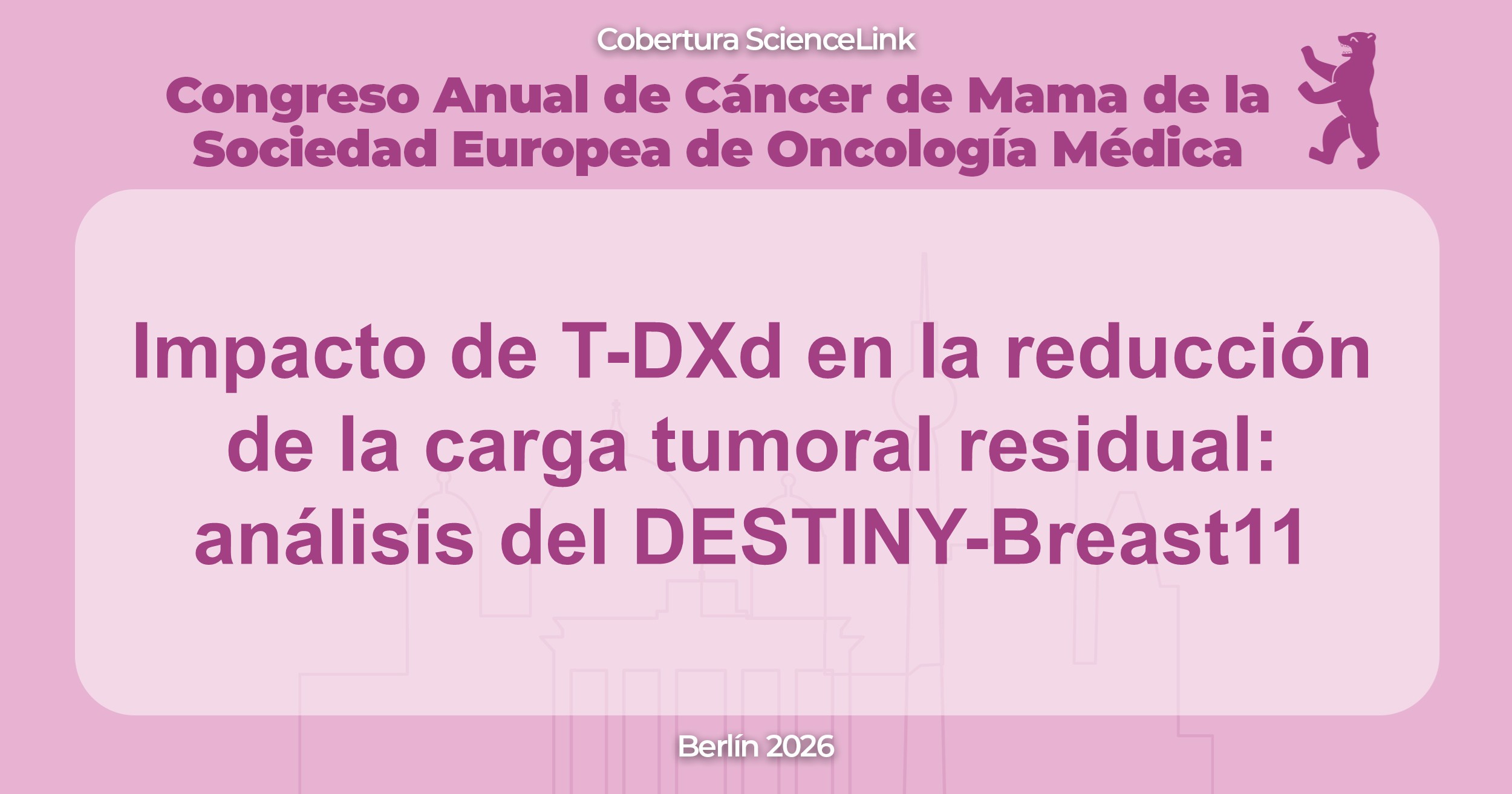 Impacto de T-DXd en la reducción de la carga tumoral residual: análisis del DESTINY-Breast11