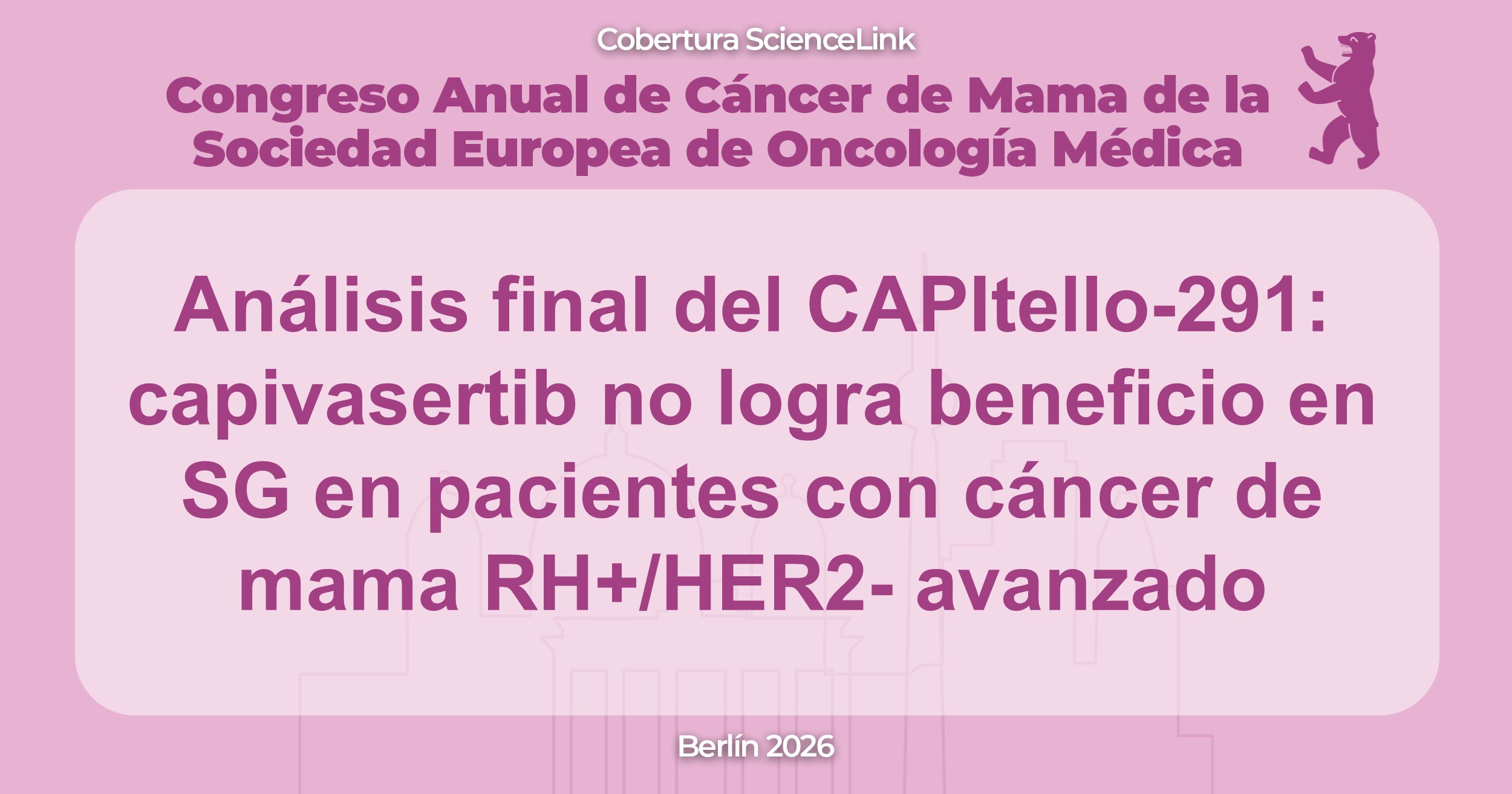 Análisis final del CAPItello-291: capivasertib no logra beneficio en SG en pacientes con cáncer de mama RH+/HER2- avanzado