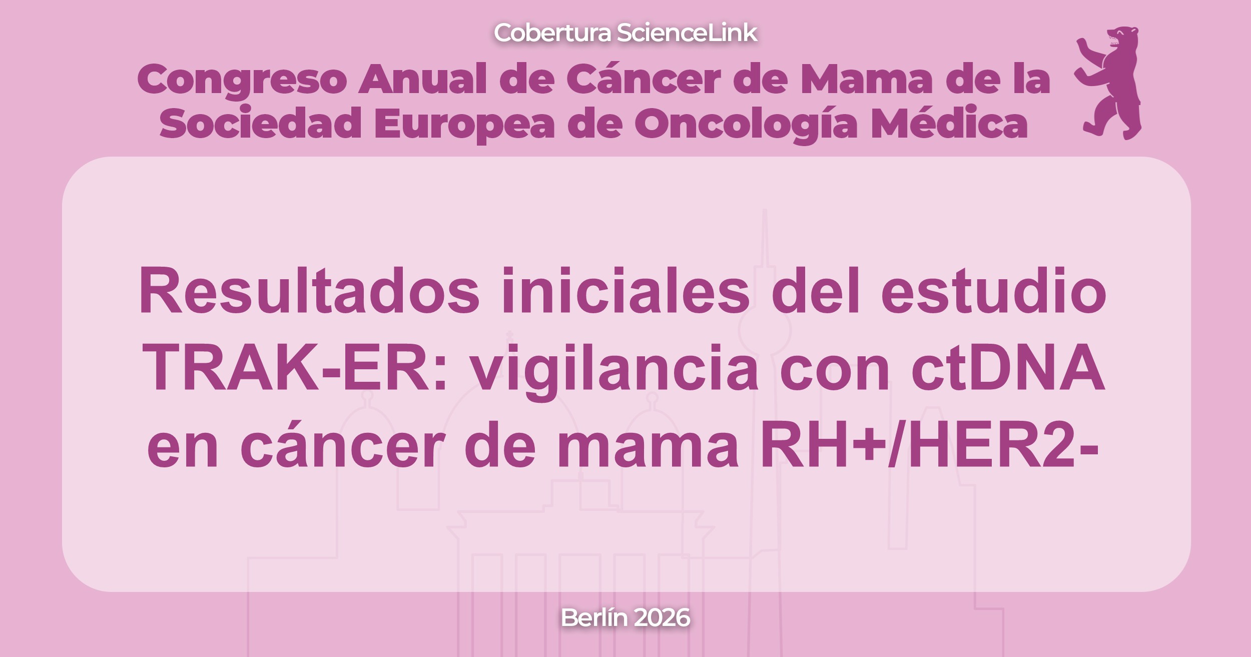 Resultados iniciales del estudio TRAK-ER: vigilancia con ctDNA en cáncer de mama RH+/HER2-